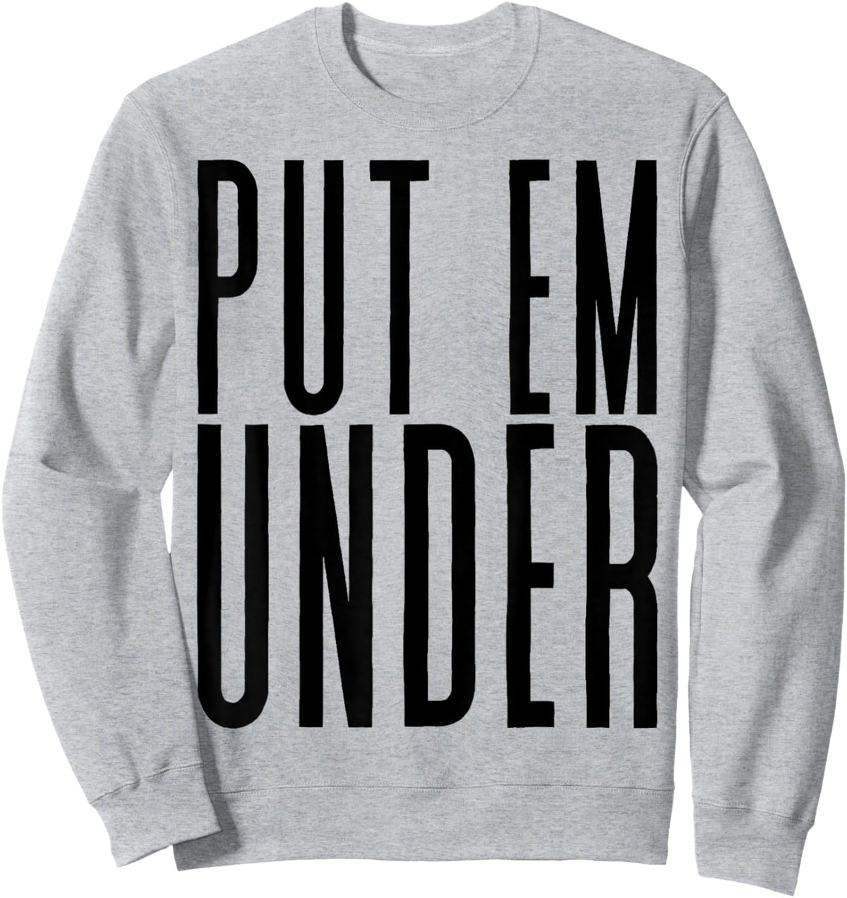 Put Em Under Sweatshirt - Sweatshirt | Ash