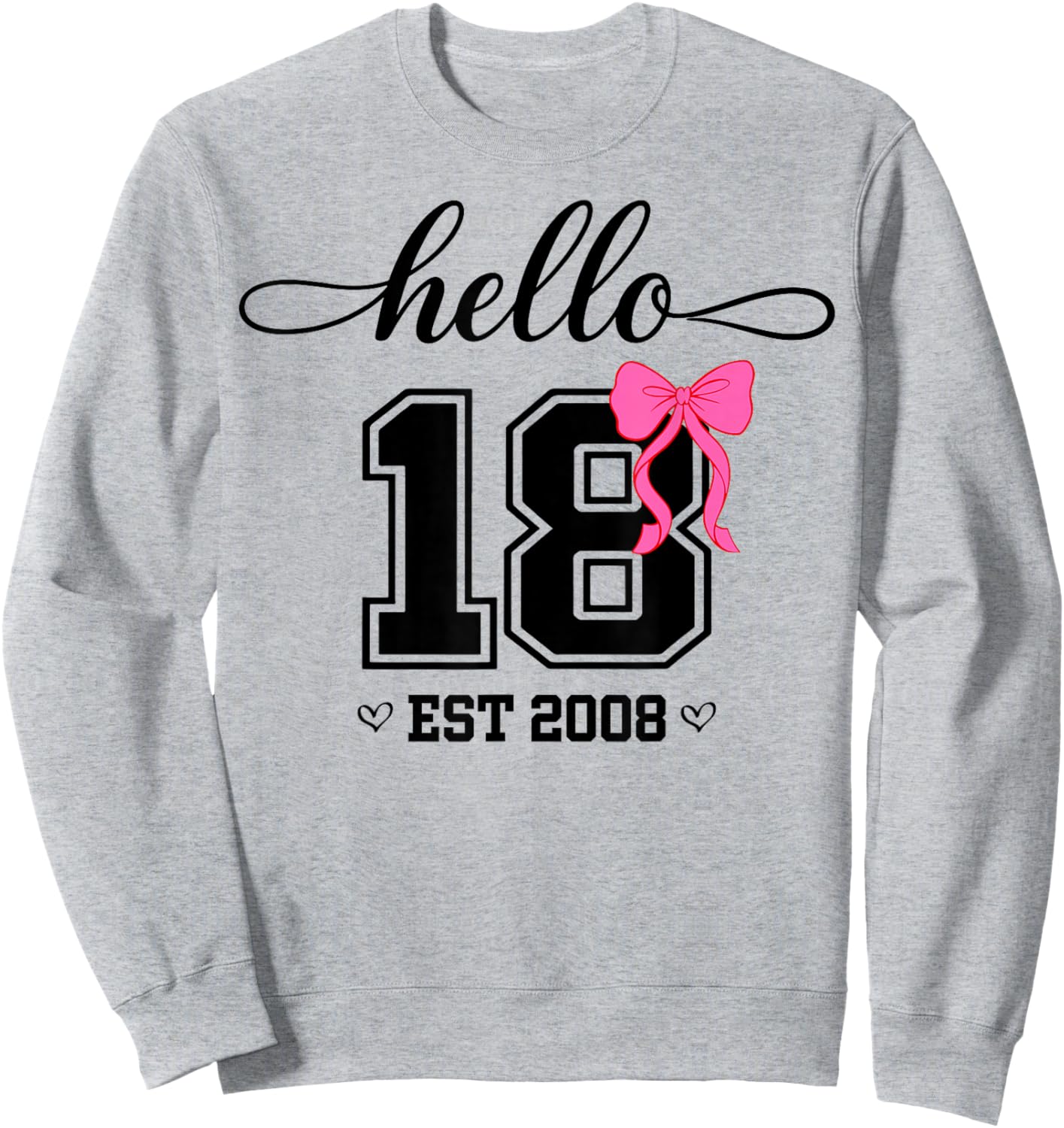 Hello Eighteen Est 2008 Coquette Bow 18th Birthday Girl Sweatshirt - Sweatshirt | Ash
