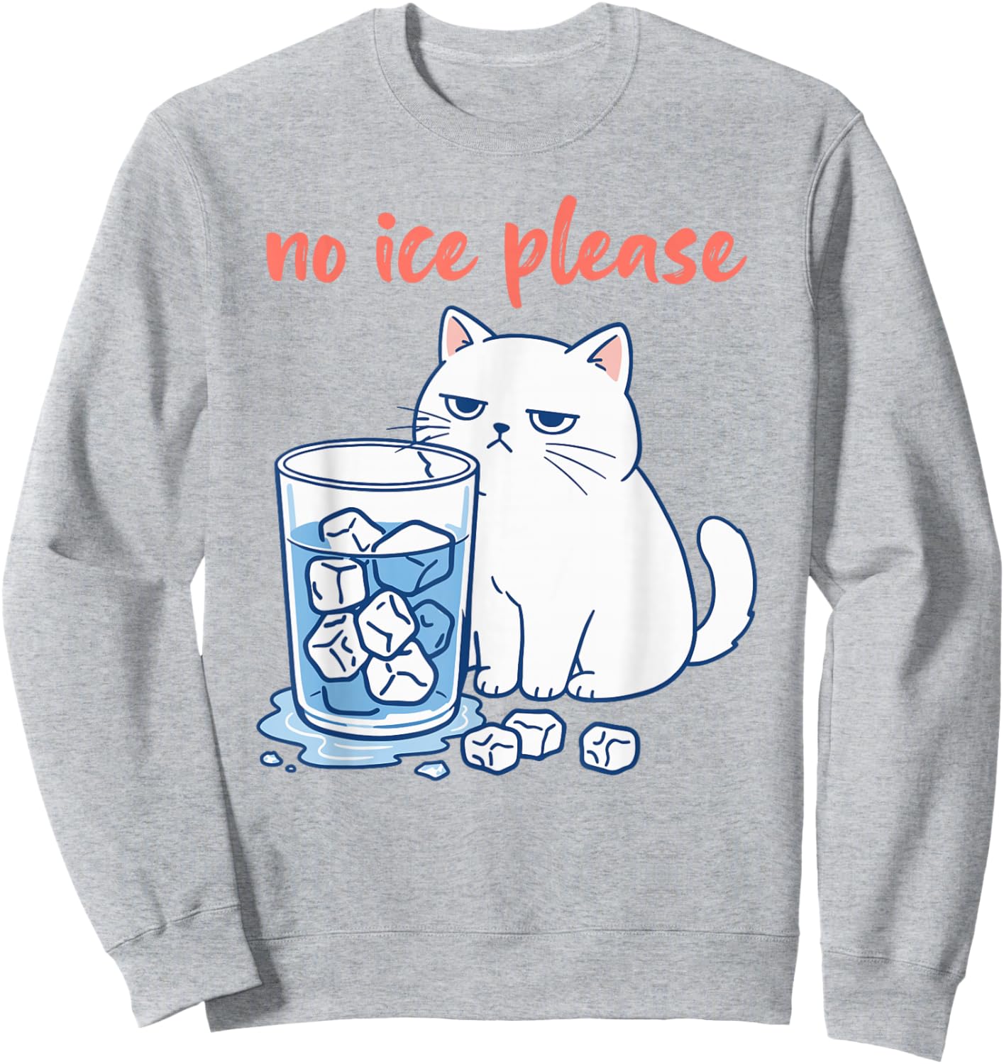 Funny Cat Meme No Ice Please Men Women Sweatshirt - Sweatshirt | Ash