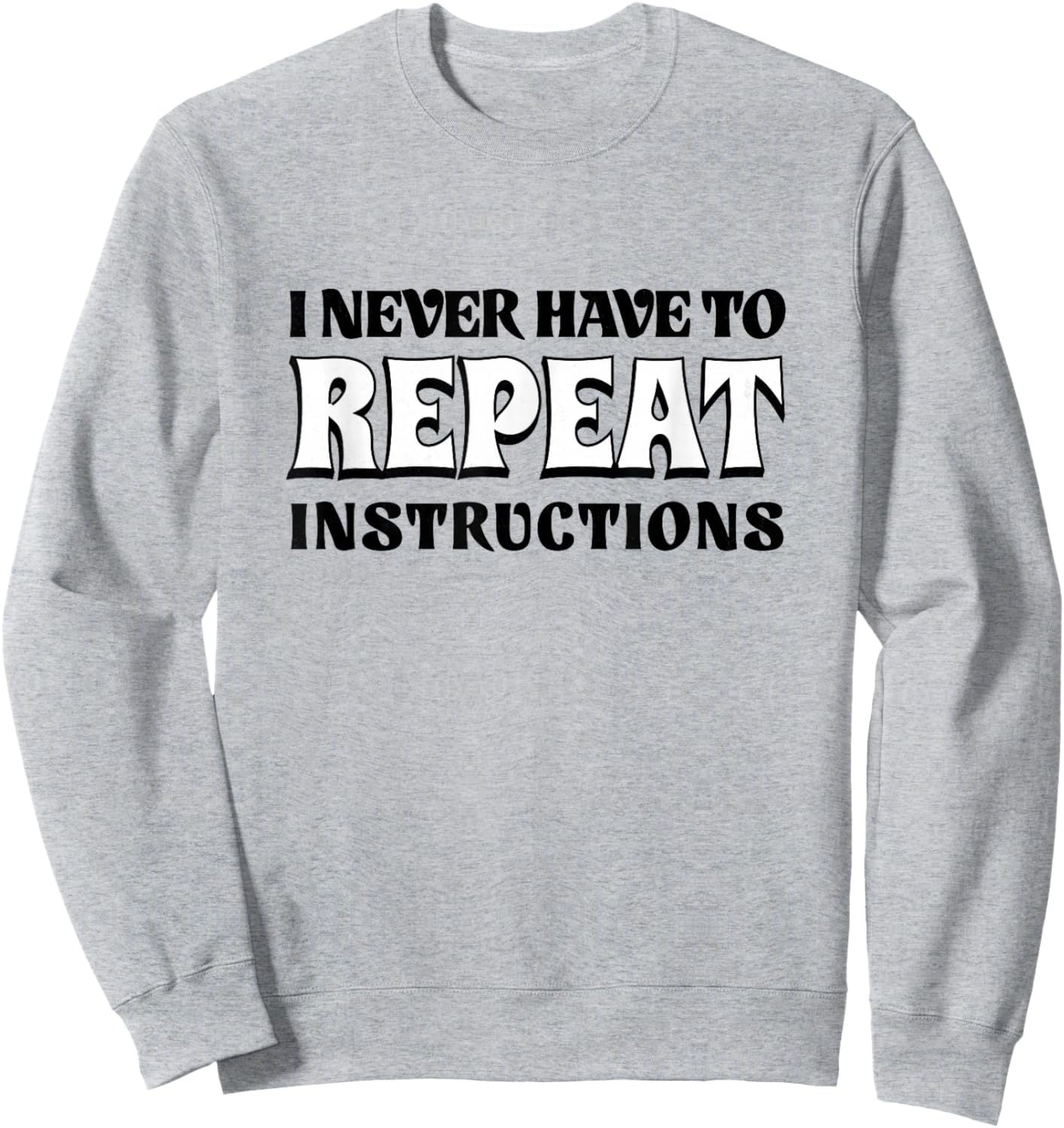 White Lie Teacher School Humor I Never Have to Repeat Men Sweatshirt - Sweatshirt | Ash