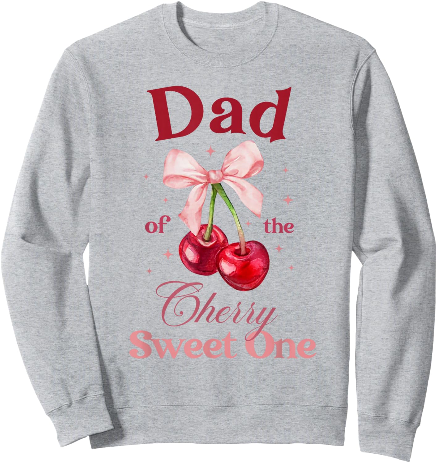 Dad of The Cherry Sweet One Preppy Bow First Birthday Sweatshirt - Sweatshirt | Ash