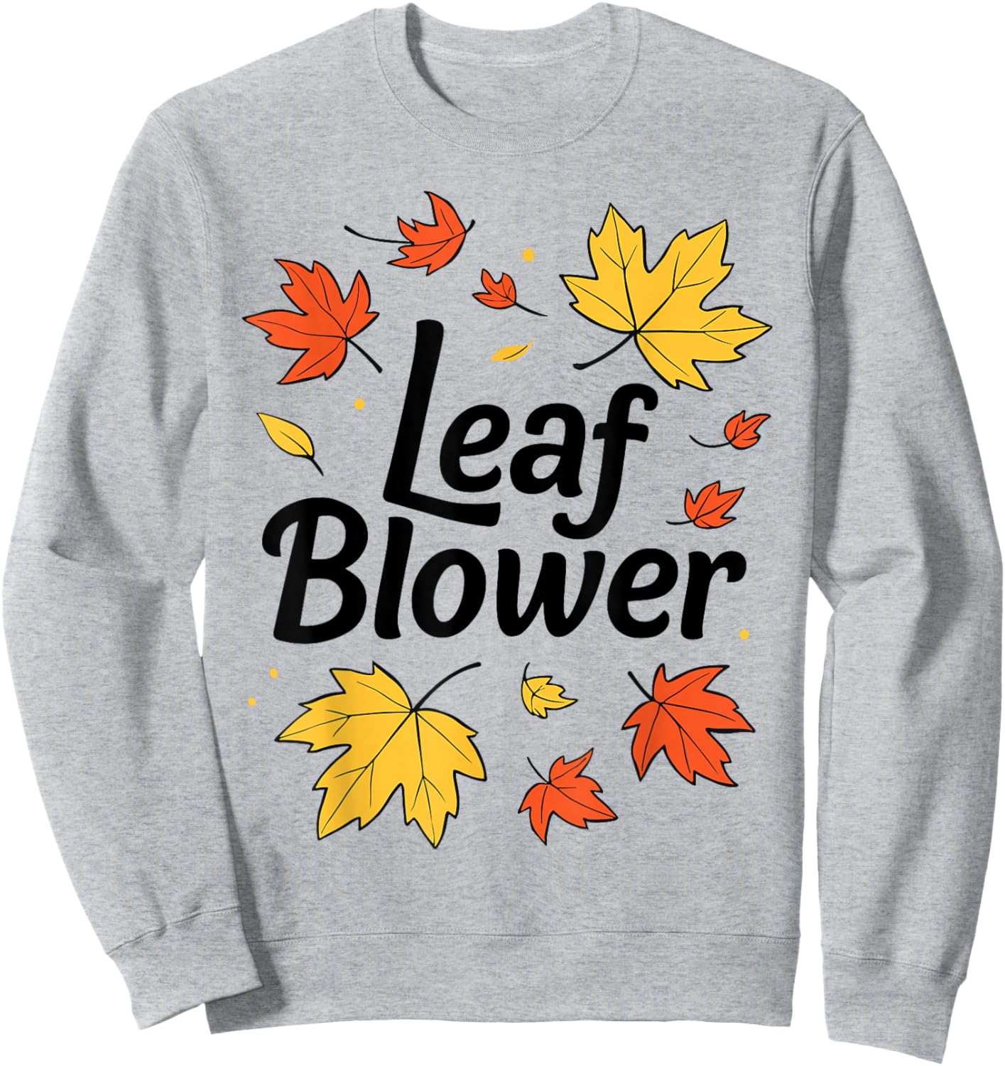Autumn Leaf Blower Men Women Halloween Says Leaf Blower Sweatshirt - Sweatshirt | Ash