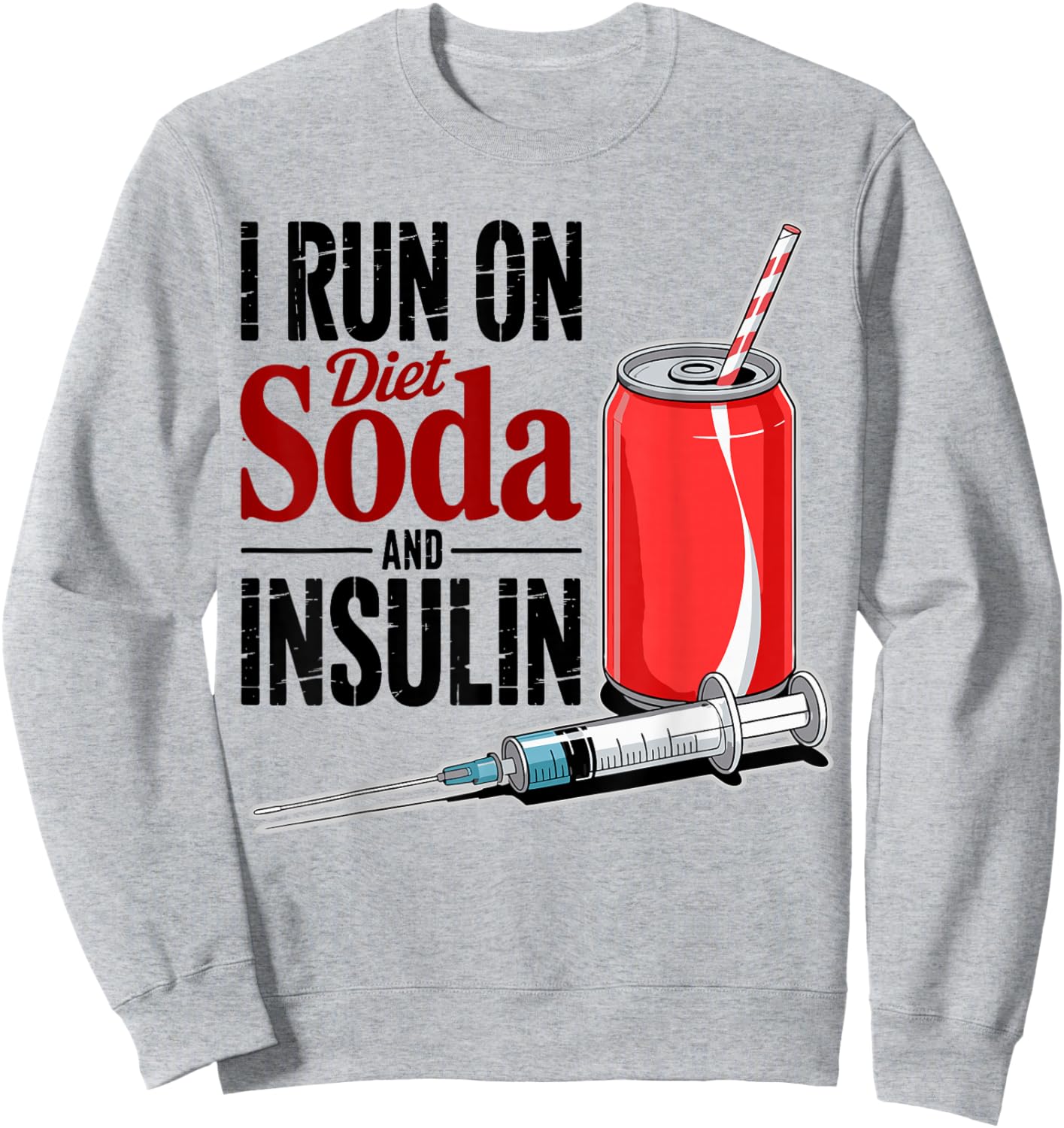 I Run On Diet Soda and Insulin, Diabetes Awareness Month Sweatshirt - Sweatshirt | Ash