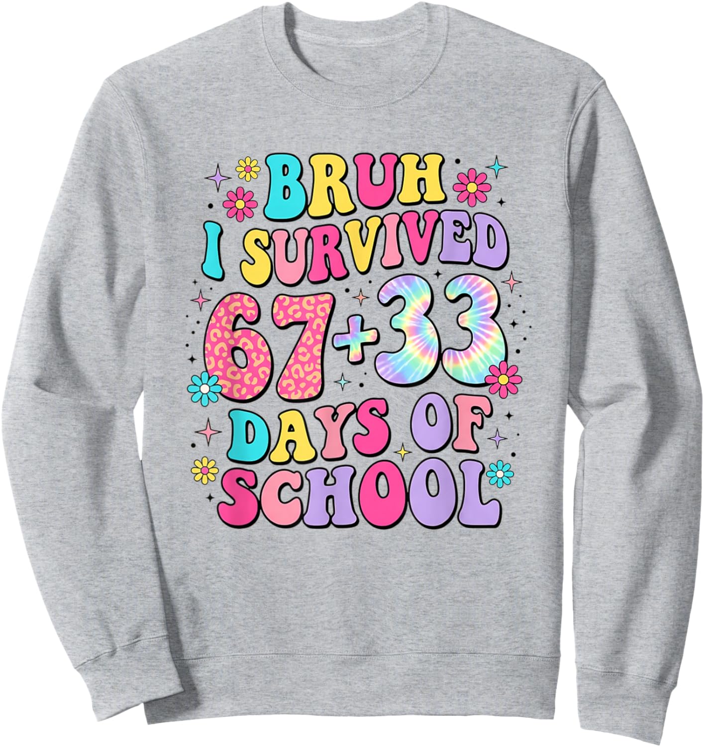 Bruh I Survived 67+33 Days of School 100th Days Teacher Sweatshirt - Sweatshirt | Ash