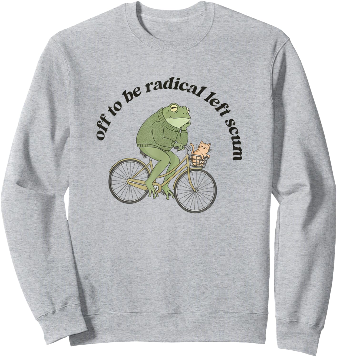 Radical Left Scum Frog Liberal and Cat Leftist Statement Sweatshirt - Sweatshirt | Ash