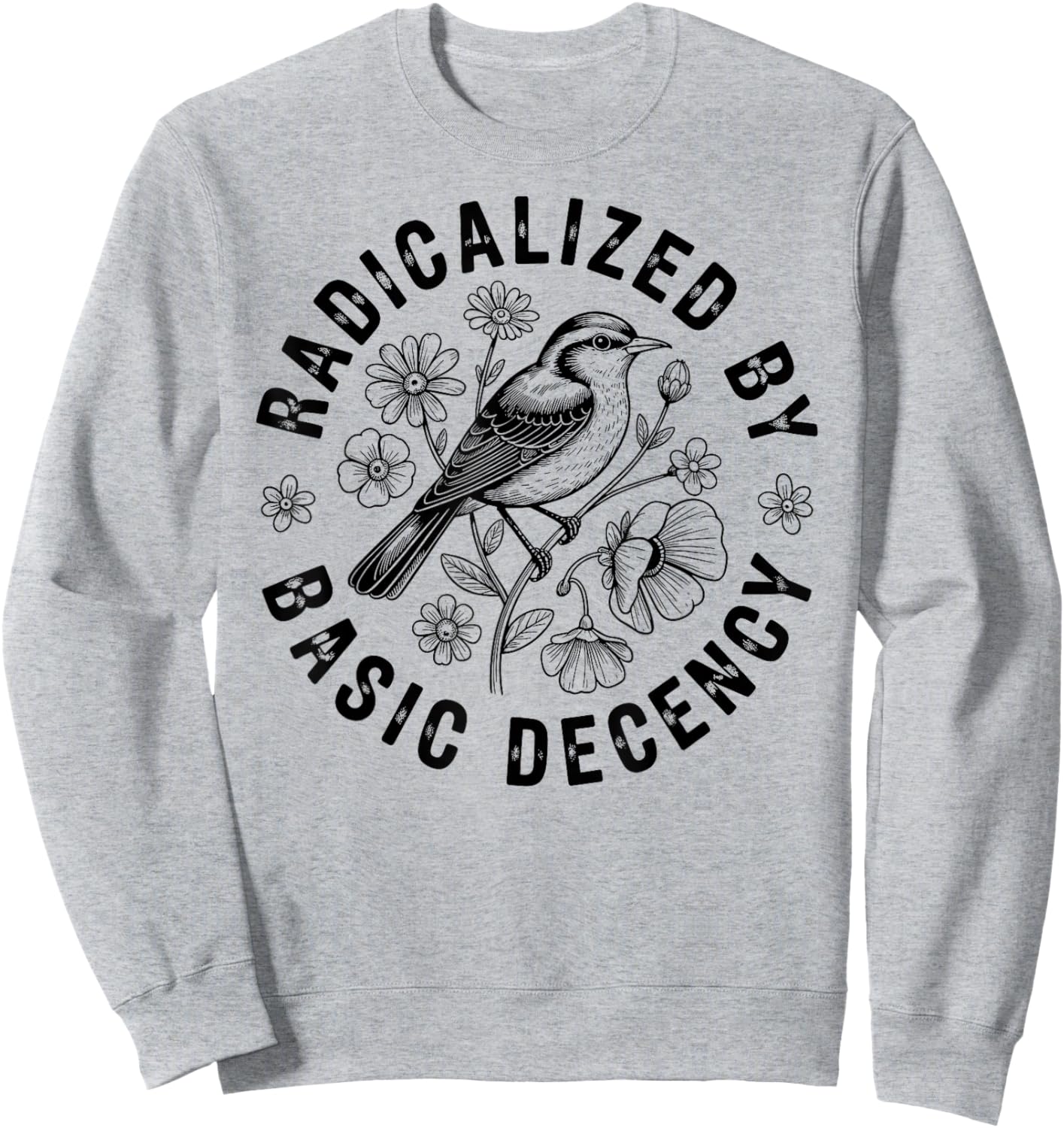 Radicalized by Basic Decency Bird Peace Women Sweatshirt - Sweatshirt | Ash