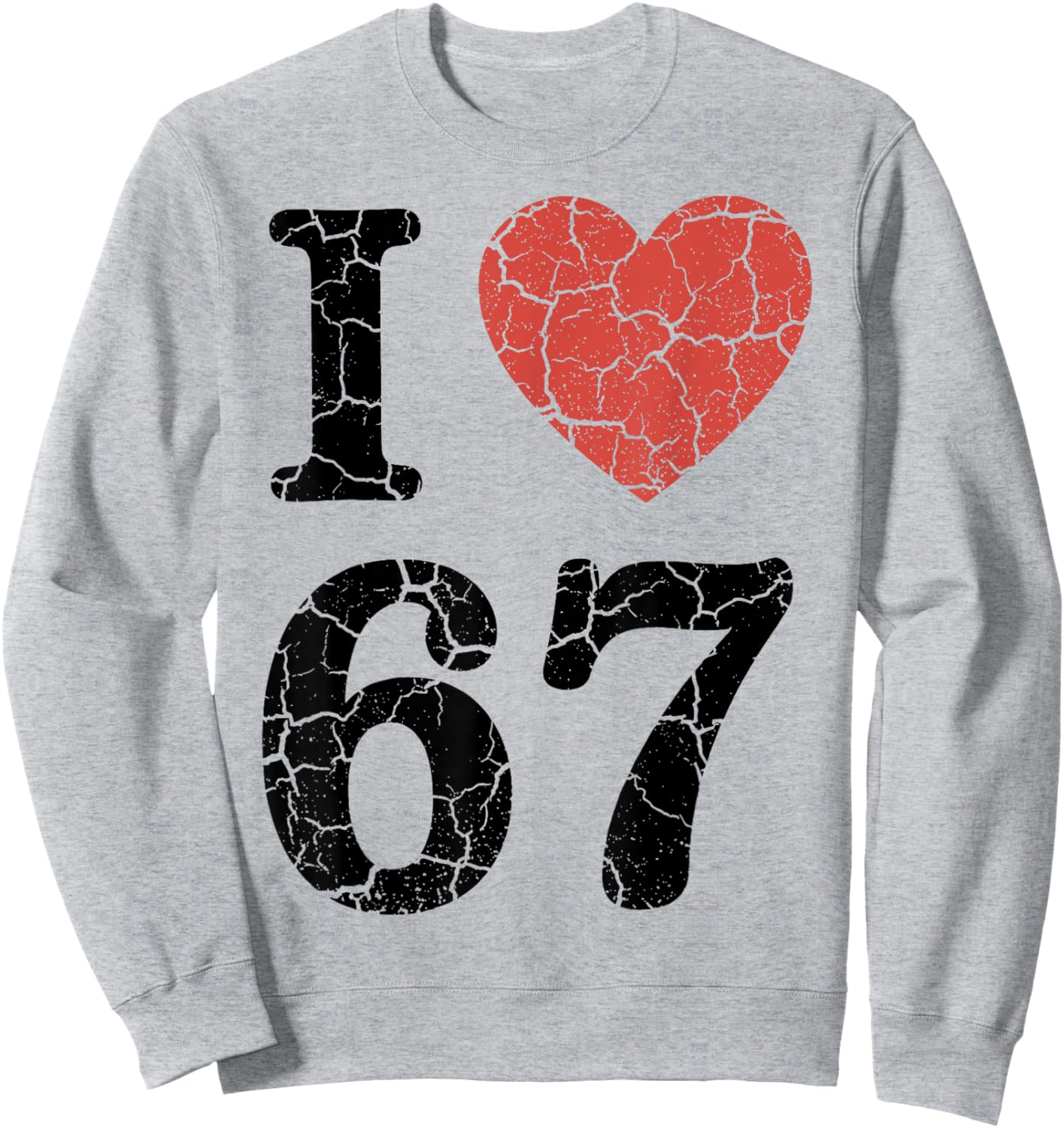 Retro I Love 67 Heart Number 67 Funny Meme Six Seven 6 7 Sweatshirt - Sweatshirt | Ash