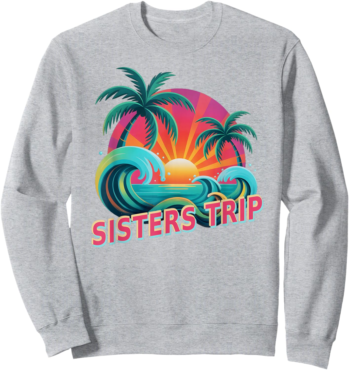 Cute Sisters Trip Besties Beaching Vacation Beach Matching Sweatshirt - Sweatshirt | Ash