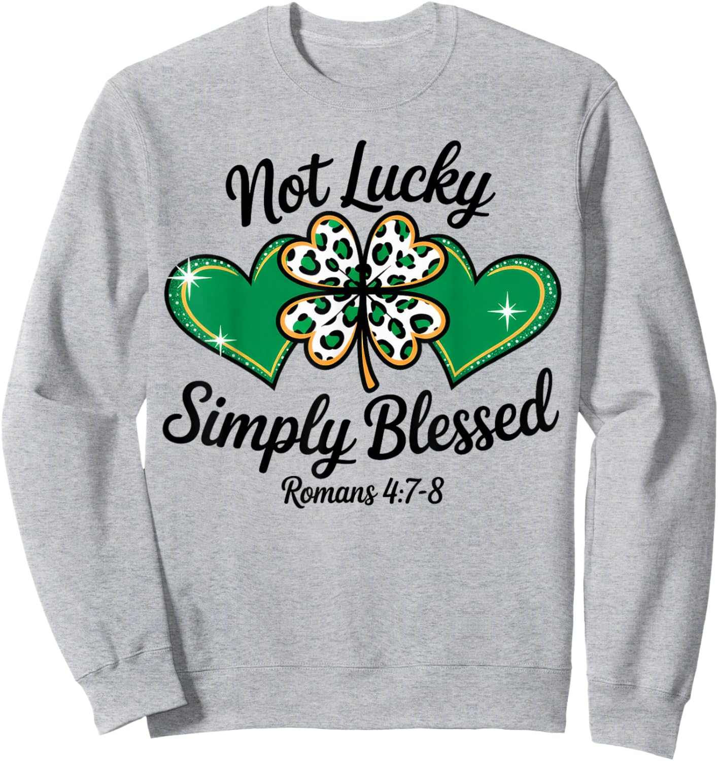 Not Lucky Just Blessed St Patrick's Day Sweatshirt - Sweatshirt | Ash