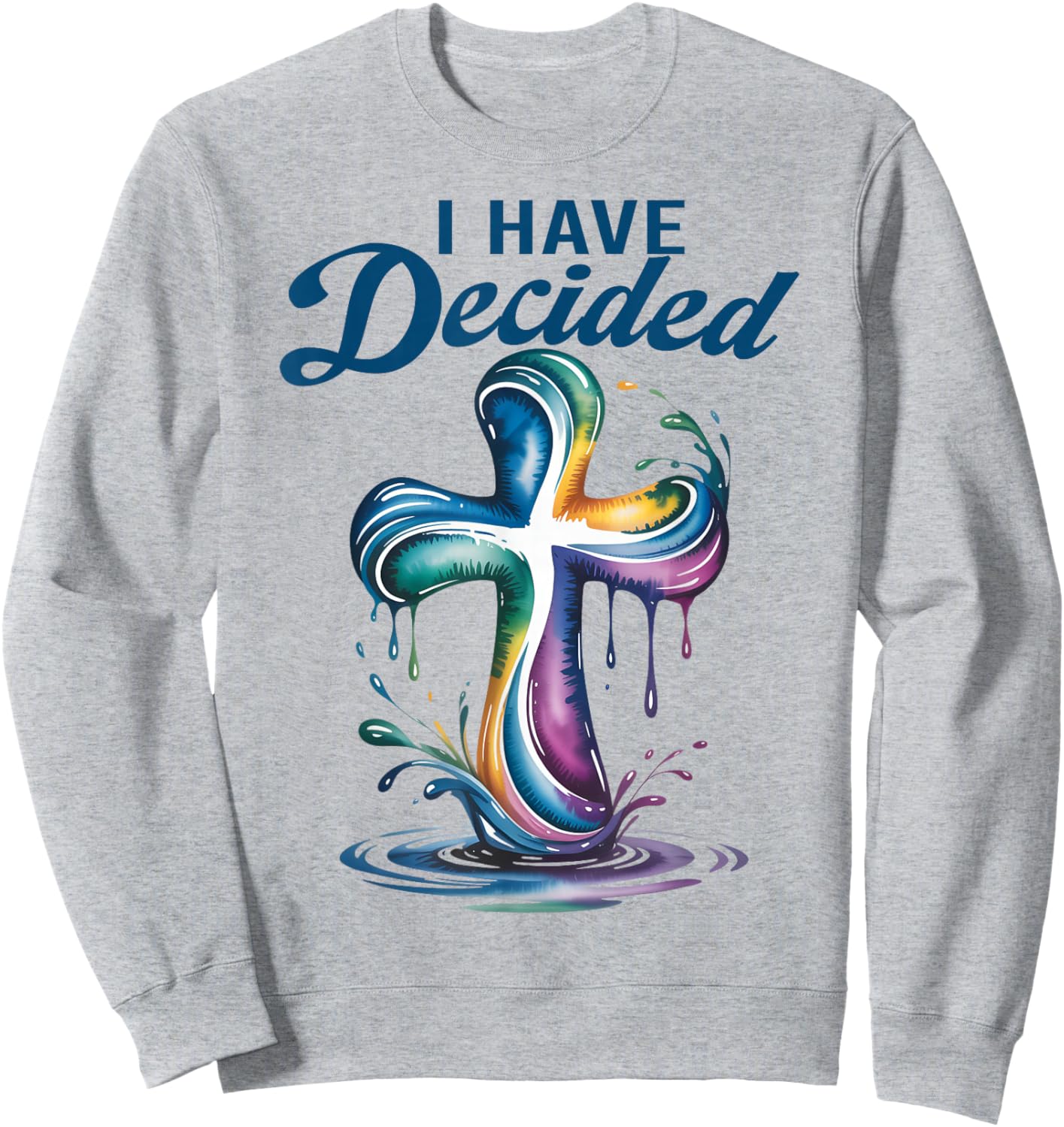 I Have Decided to Follow Jesus Baptized Christian Baptism Sweatshirt - Sweatshirt | Ash