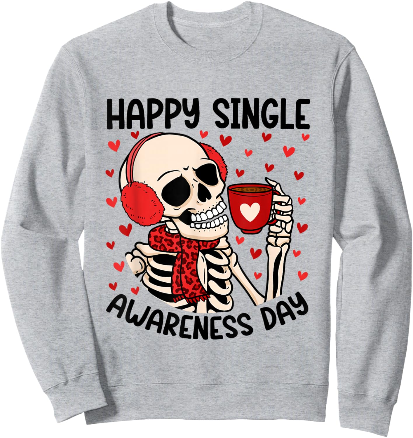 Happy Single Awareness Day Funny Anti Valentines Skeleton Sweatshirt - Sweatshirt | Ash
