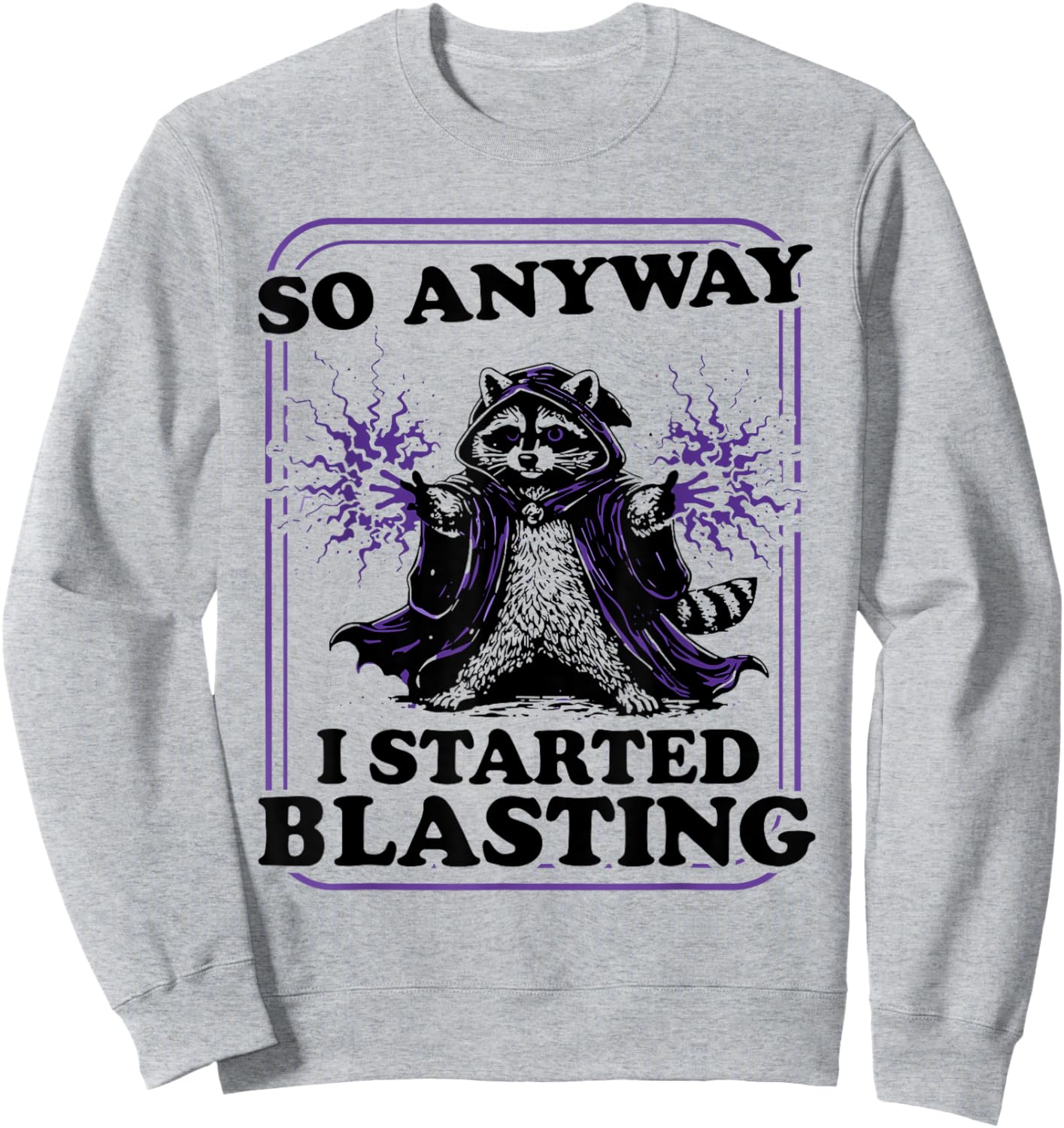 So Anyway I Started Blasting Raccoon Sweatshirt - Sweatshirt | Ash