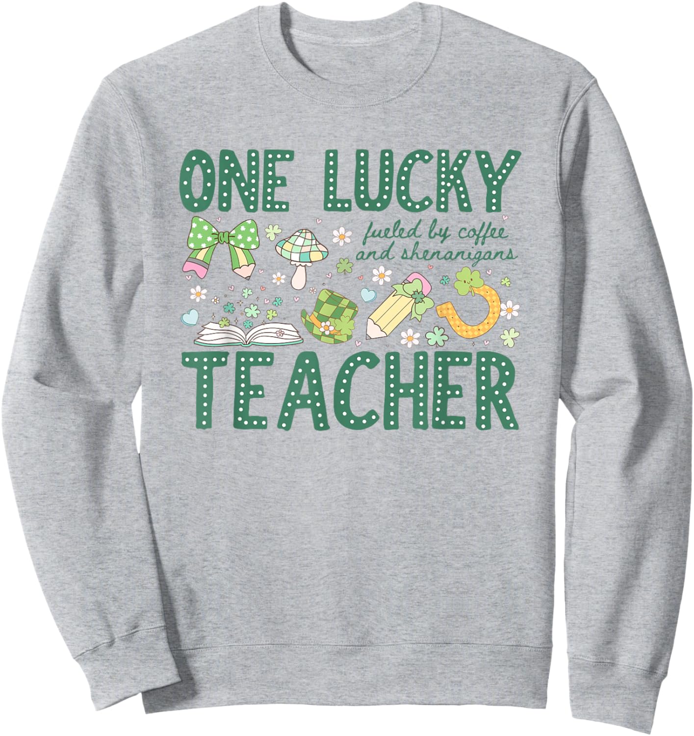 One Lucky Teacher St. Patrick's Day Irish Teacher Lucky Sweatshirt - Sweatshirt | Ash
