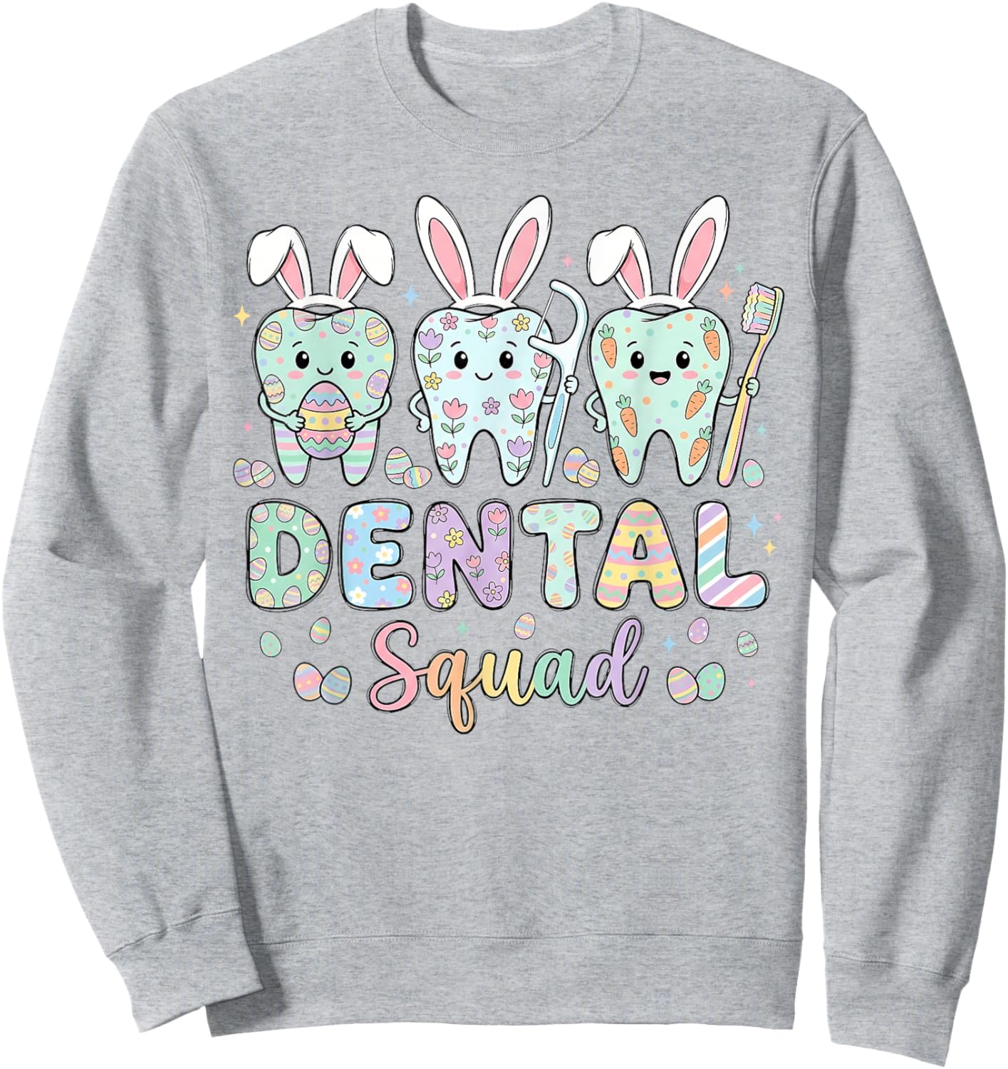 Dental Squad Easter Day Bunny Ears Eggs Tooth Dentist Sweatshirt - Sweatshirt | Ash