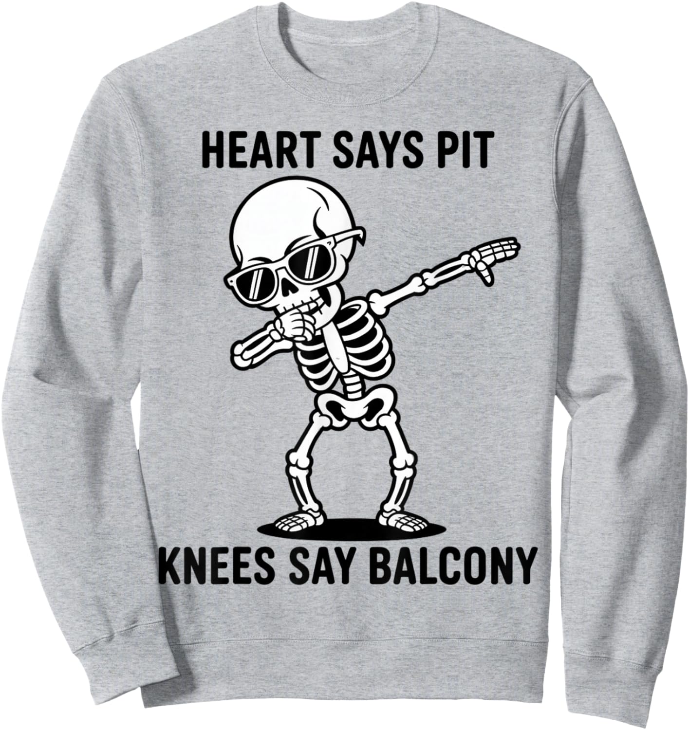 Funny Concert Quote Heart Says Pit Knees Say Balcony Sweatshirt - Sweatshirt | Ash