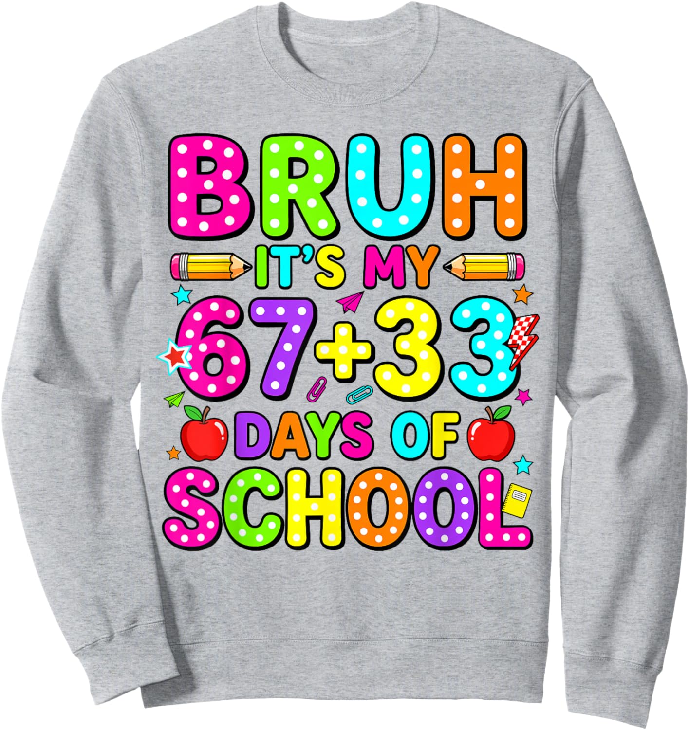 Bruh Its My 67 33 Days of School Funny 100th Day Boys Kids Sweatshirt - Sweatshirt | Ash