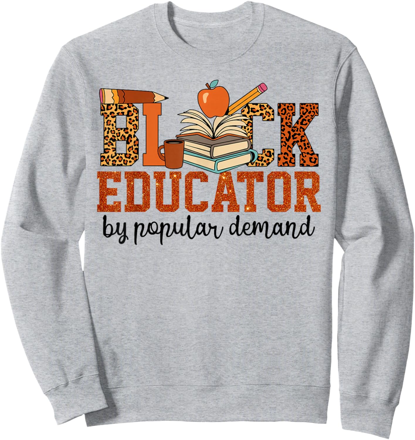 Black Educator HBCU Historically Black Colleges Universities Sweatshirt - Sweatshirt | Ash