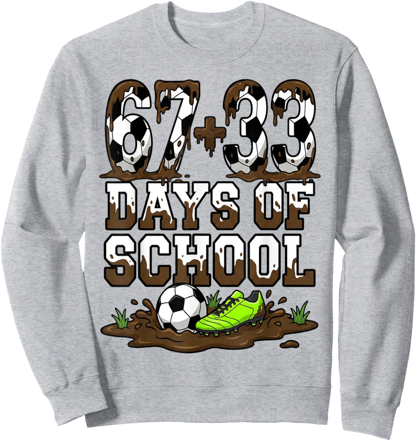 67 33 Days of School Funny 100 Days of School Soccer Sweatshirt - Sweatshirt | Ash