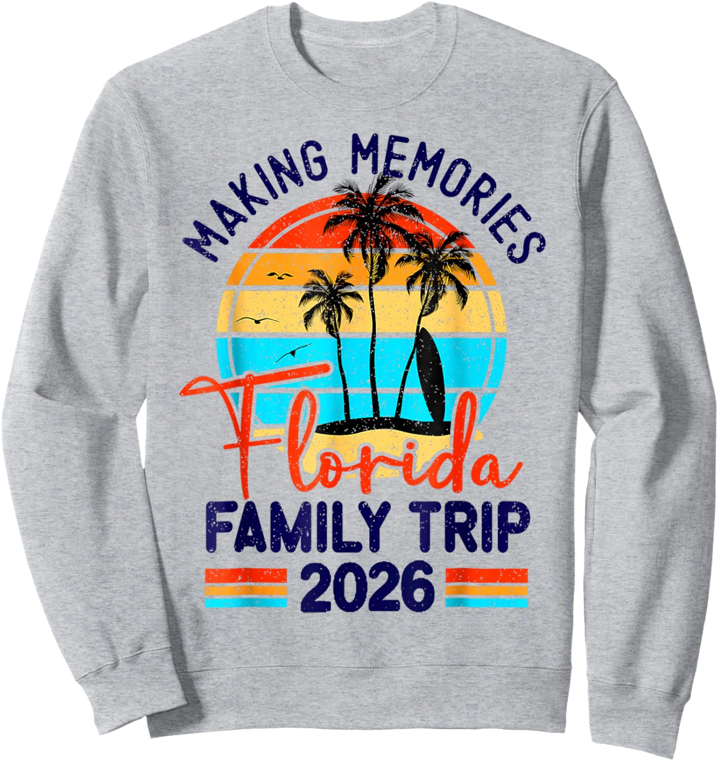 Florida Family Trip 2026 Making Memories Family Vacation Sweatshirt - Sweatshirt | Ash