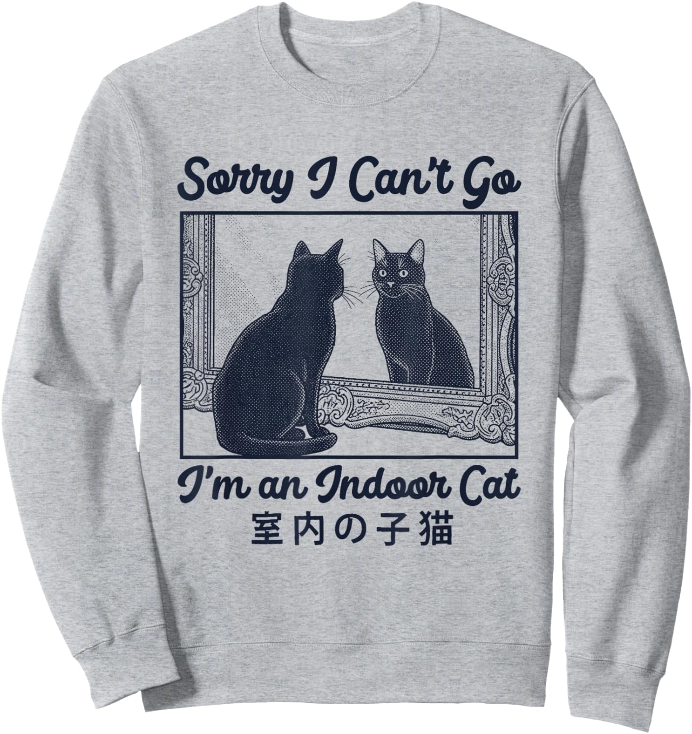 Sorry I Can't Go I'm an Indoor Cat Introvert Humor Men Women Sweatshirt - Sweatshirt | Ash