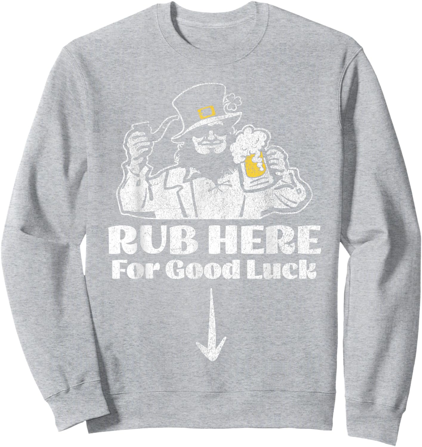 Rub Here for Good Luck Funny Leprechaun Irish St Patricks Sweatshirt - Sweatshirt | Ash