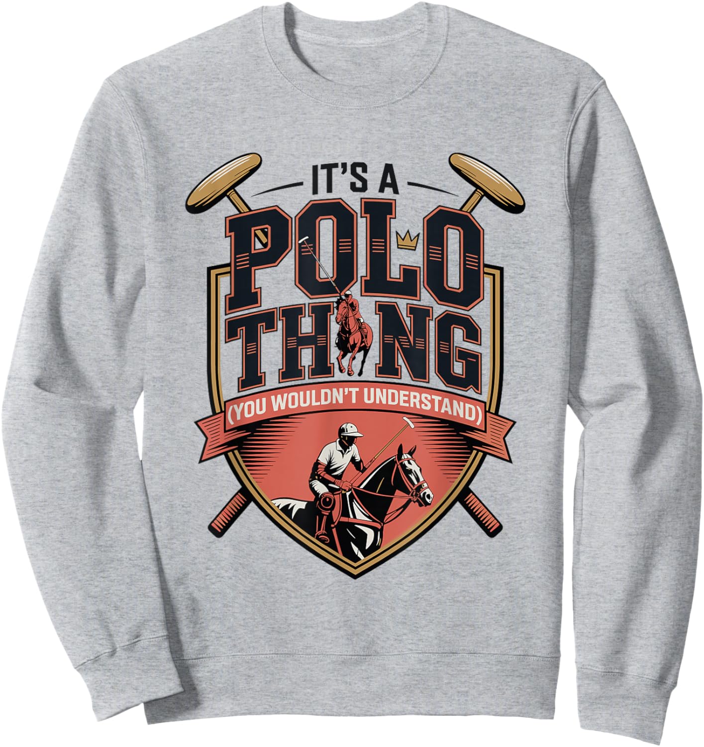 Horse Polo Player It's A Polo Thing You Wouldn't Understand Sweatshirt - Sweatshirt | Ash