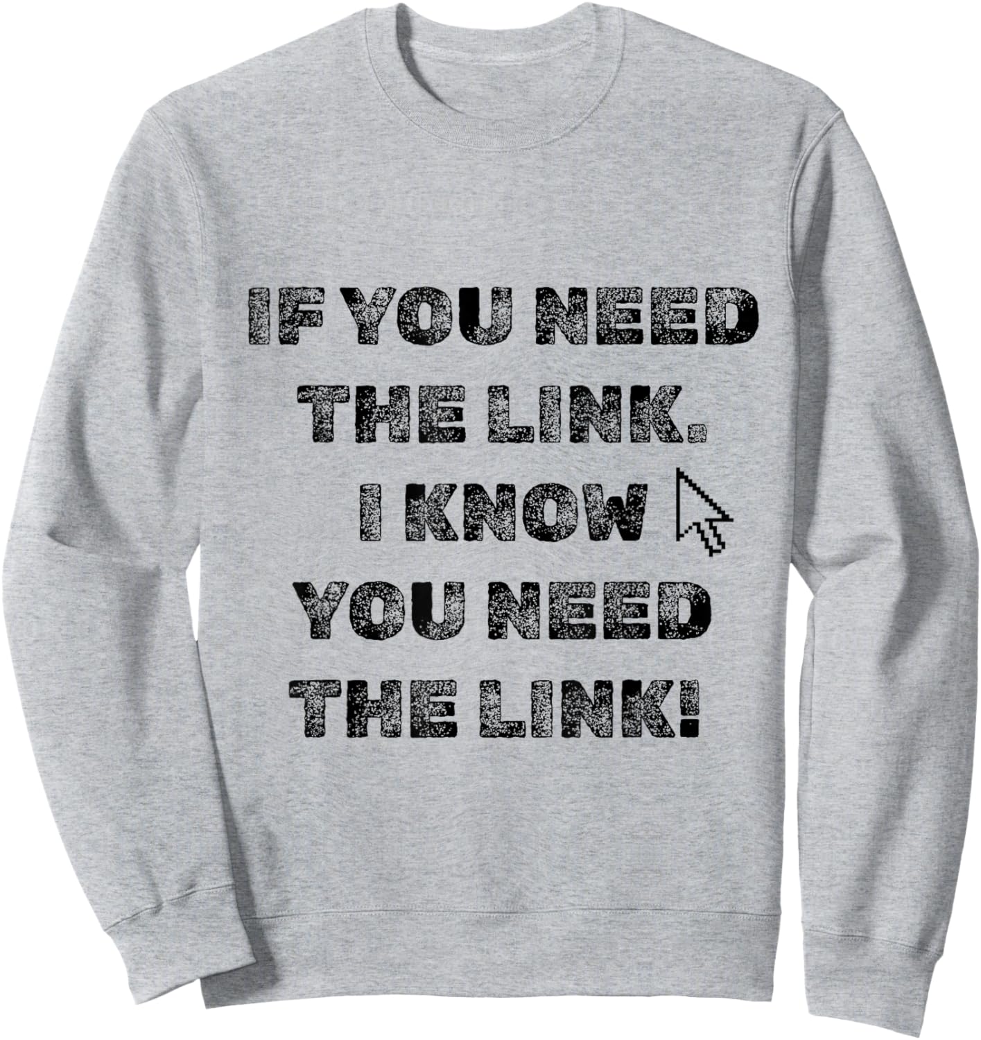 If You Need The Link Sweatshirt - Sweatshirt | Ash