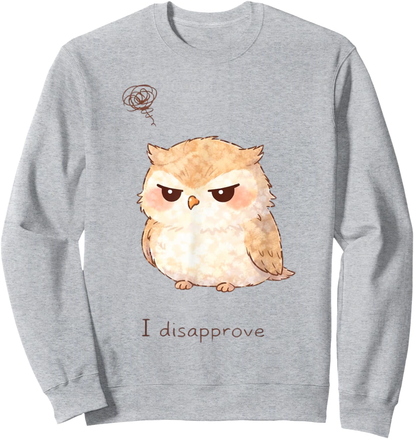 Cute Grumpy Owl Doodle I Disapprove Graphic Sweatshirt - Sweatshirt | Ash