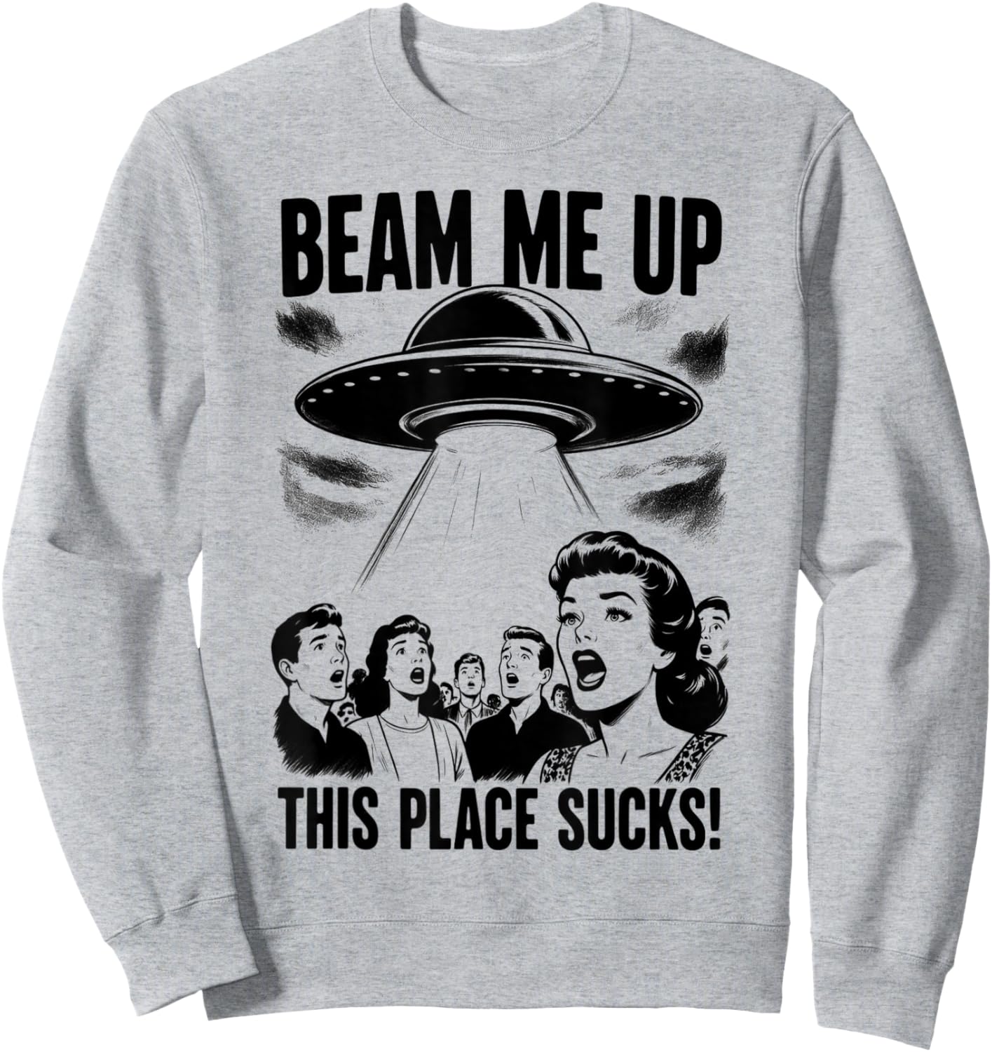 Beam Me Up This Place Sucks Men Women Sweatshirt - Sweatshirt | Ash