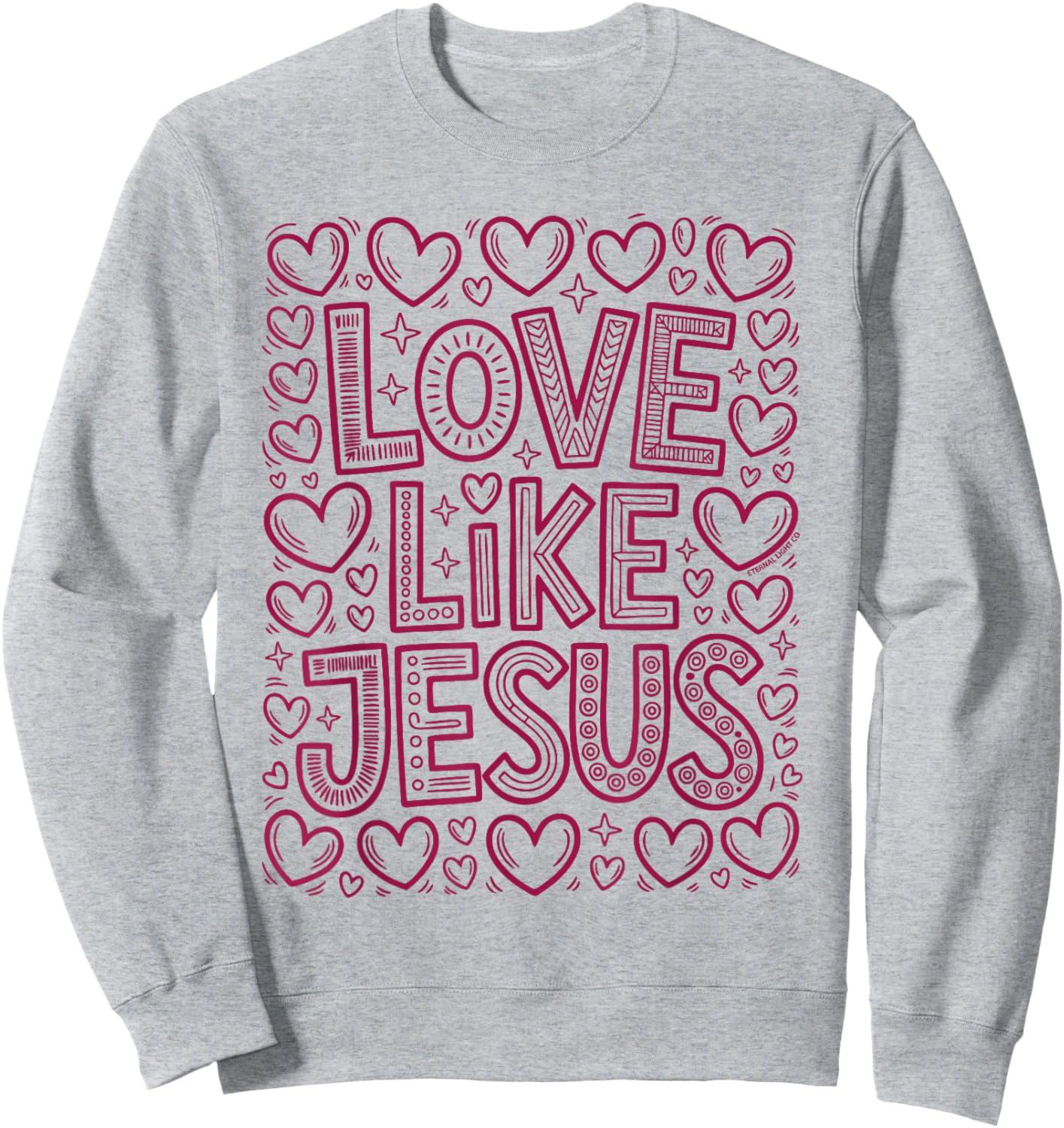 Love Like Jesus Christian Hearts Faith Message Sweatshirt - Sweatshirt | Ash