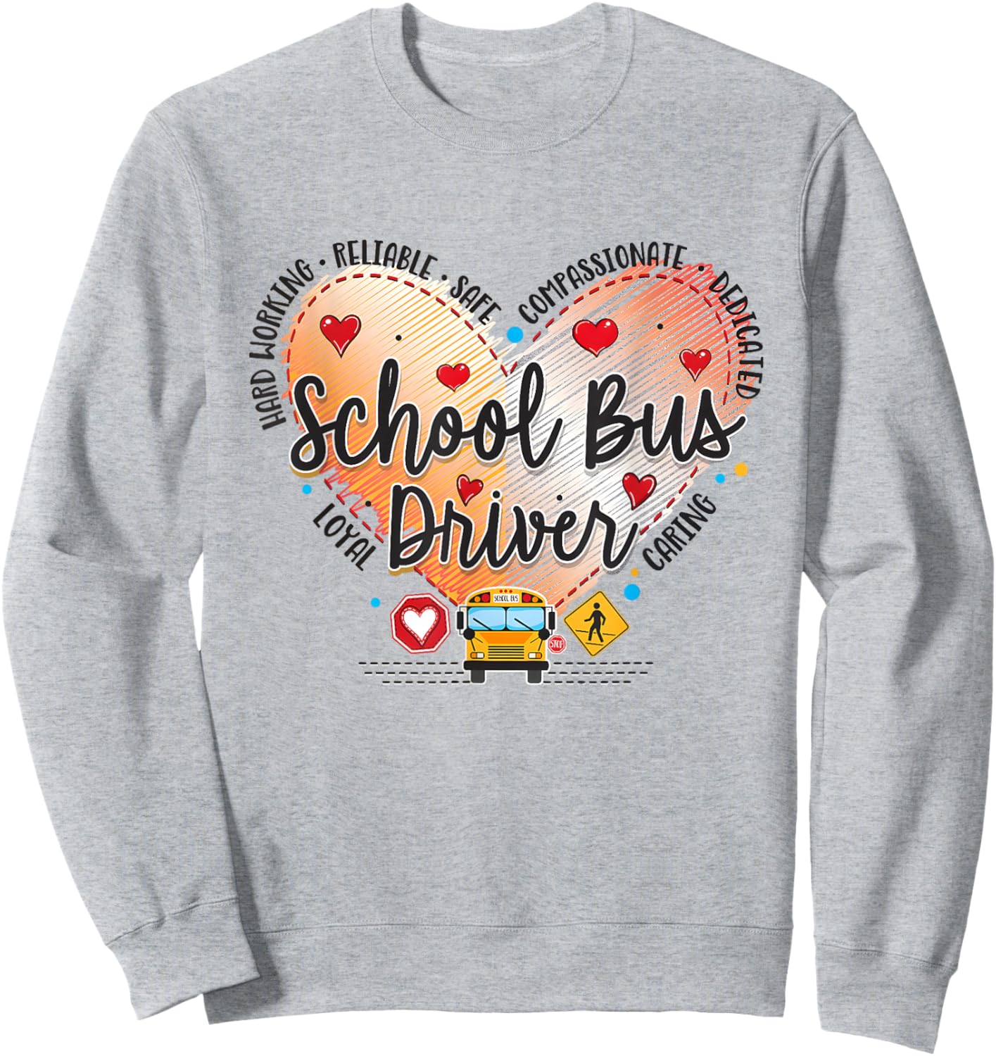 School Bus Driver Valentines Shirt Reliable Safe Caring Love Sweatshirt - Sweatshirt | Ash
