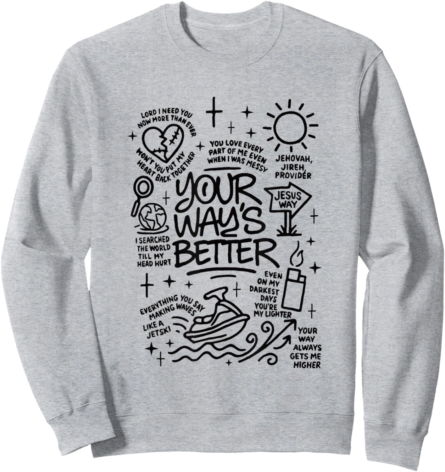 Your Way's Better Faith Christian Jesus Bible Verse Sweatshirt - Sweatshirt | Ash