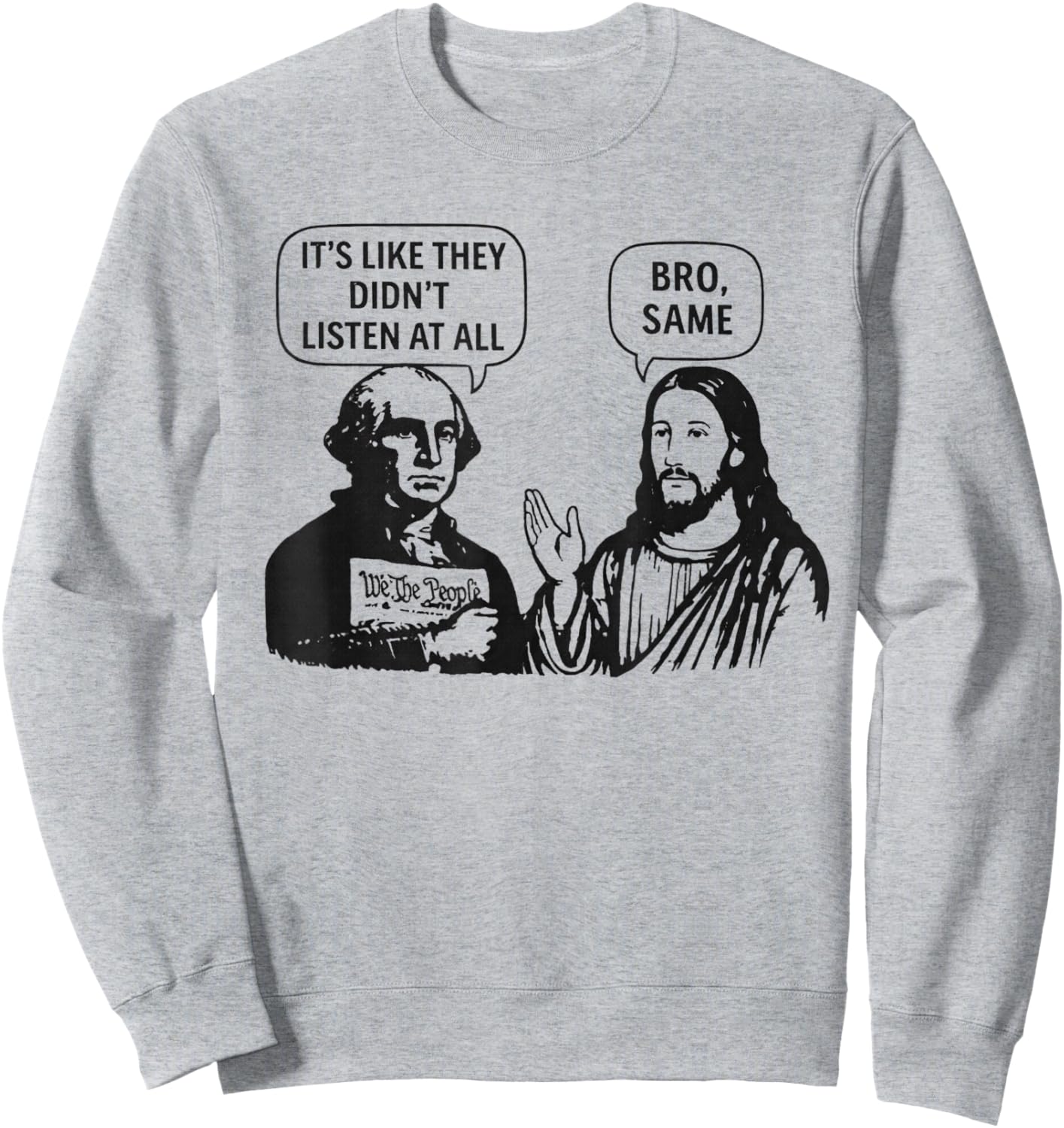 Its Like They Didnt Listen at All bro Same Meme Sweatshirt - Sweatshirt | Ash