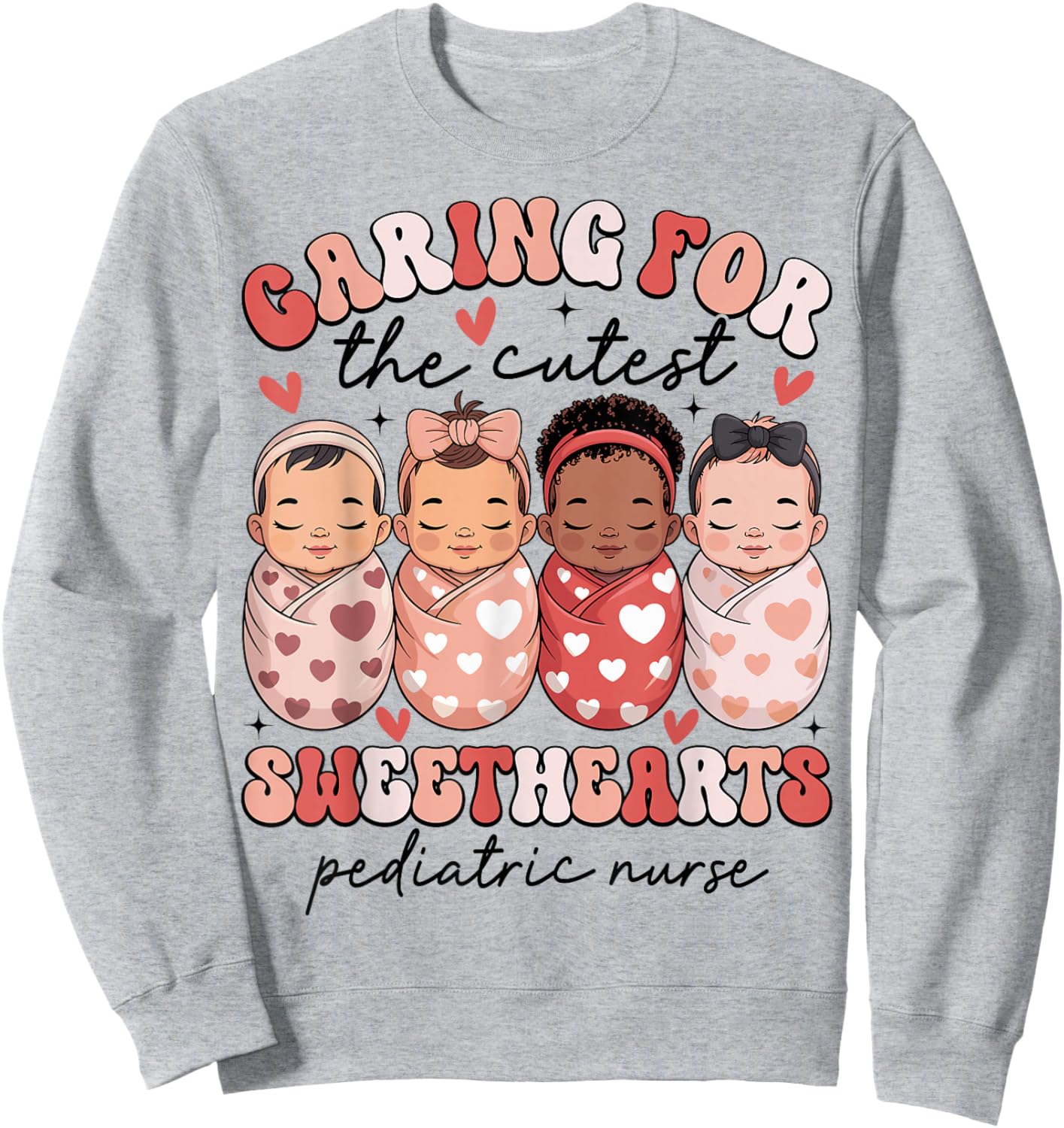 Caring for The Cutest Sweethearts Pediatric Nurse Valentine Sweatshirt - Sweatshirt | Ash
