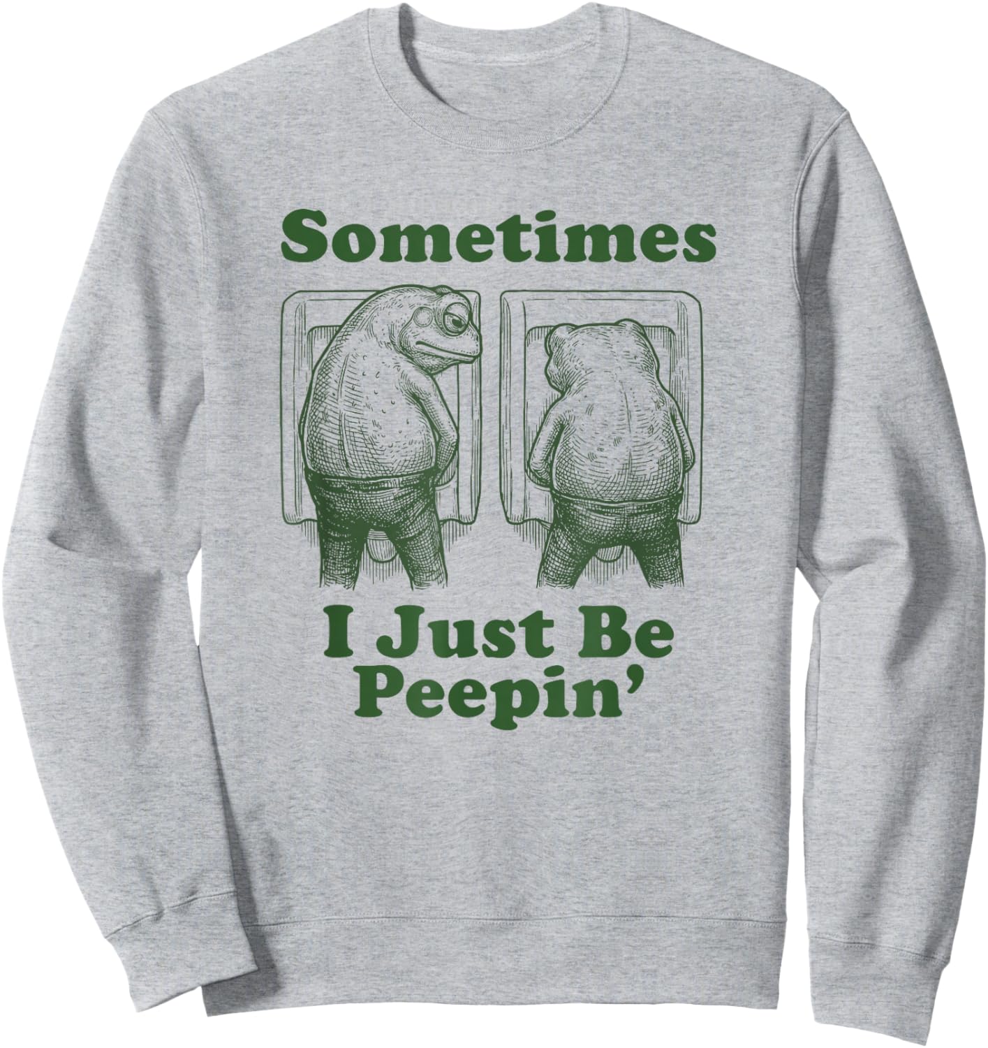 Sometimes I Just Be Peepin Funny Toad Funny Frog Sweatshirt - Sweatshirt | Ash