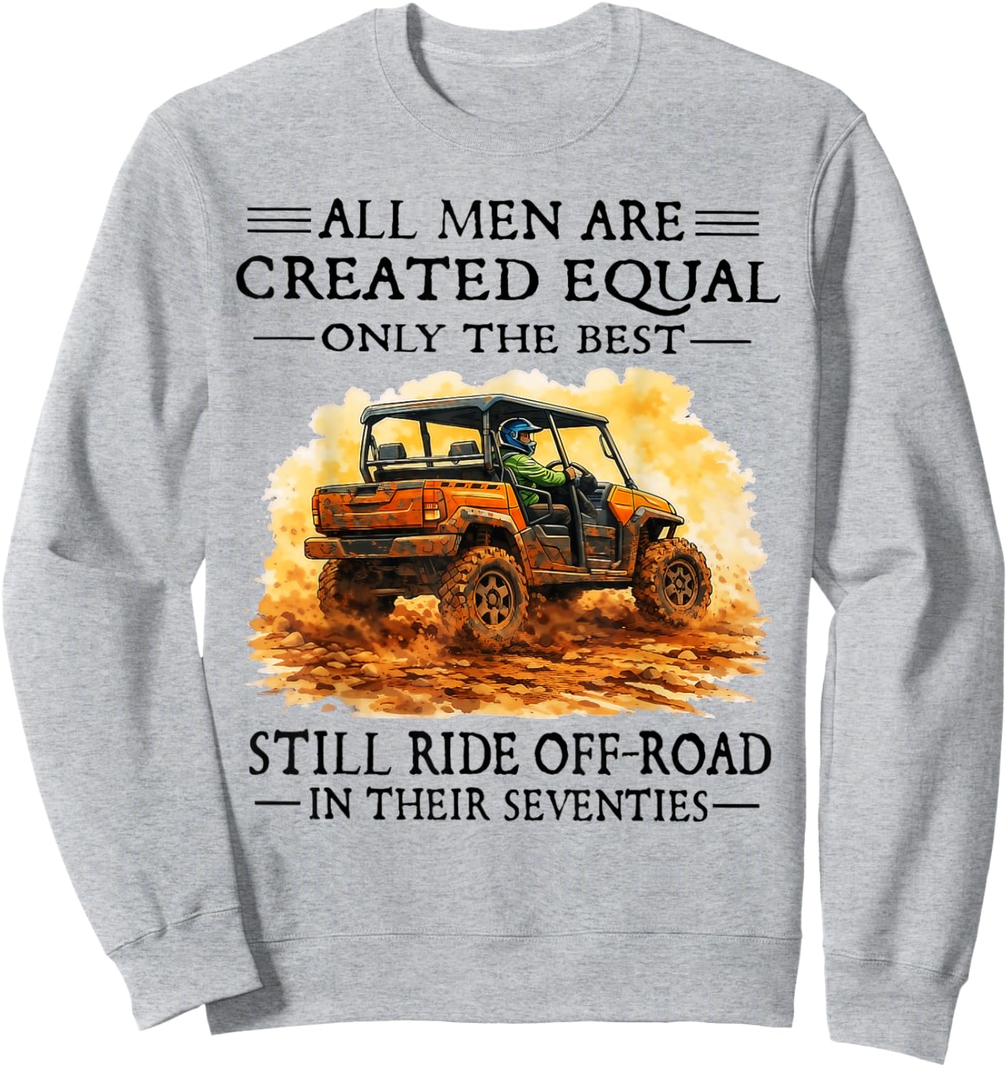 Men are Created Equal Still Ride Off-Road in Their Seventies Sweatshirt - Sweatshirt | Ash