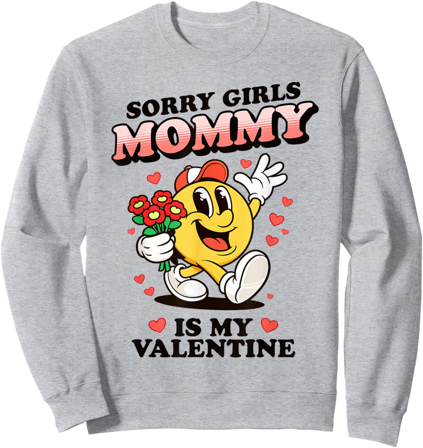 Sorry Girls Mommy is My Valentine Funny Boys Kids Toddler Sweatshirt - Sweatshirt | Ash