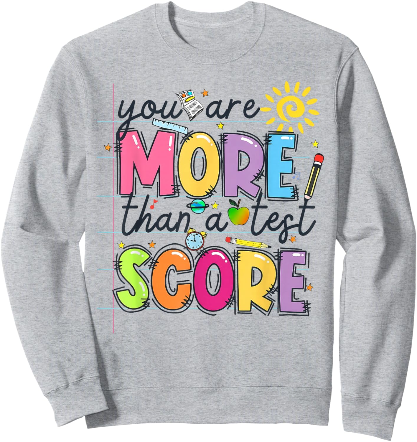 You are More Than A Test Score Testing Day Teachers Students Sweatshirt - Sweatshirt | Ash