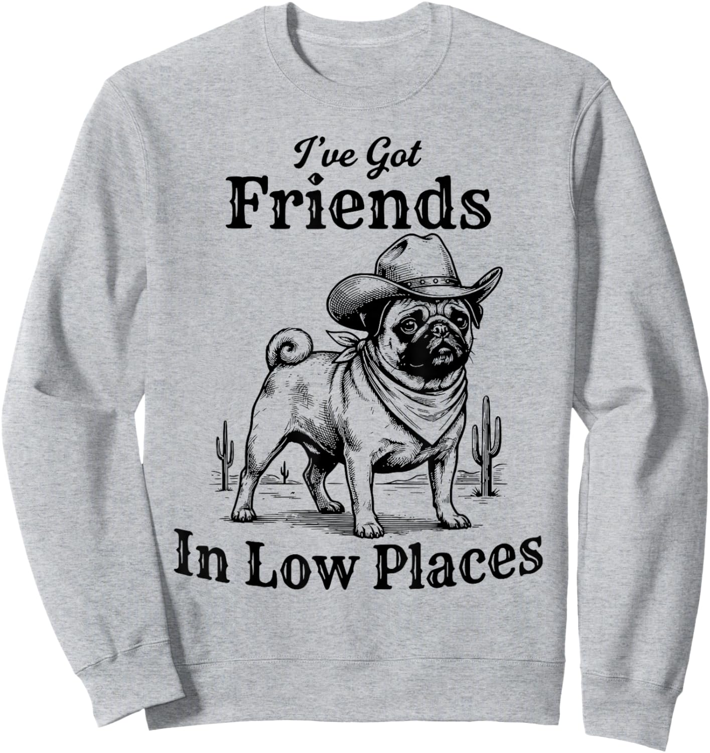 Funny Pug Cowboy Men Women I've Got Friends in Low Places Sweatshirt - Sweatshirt | Ash