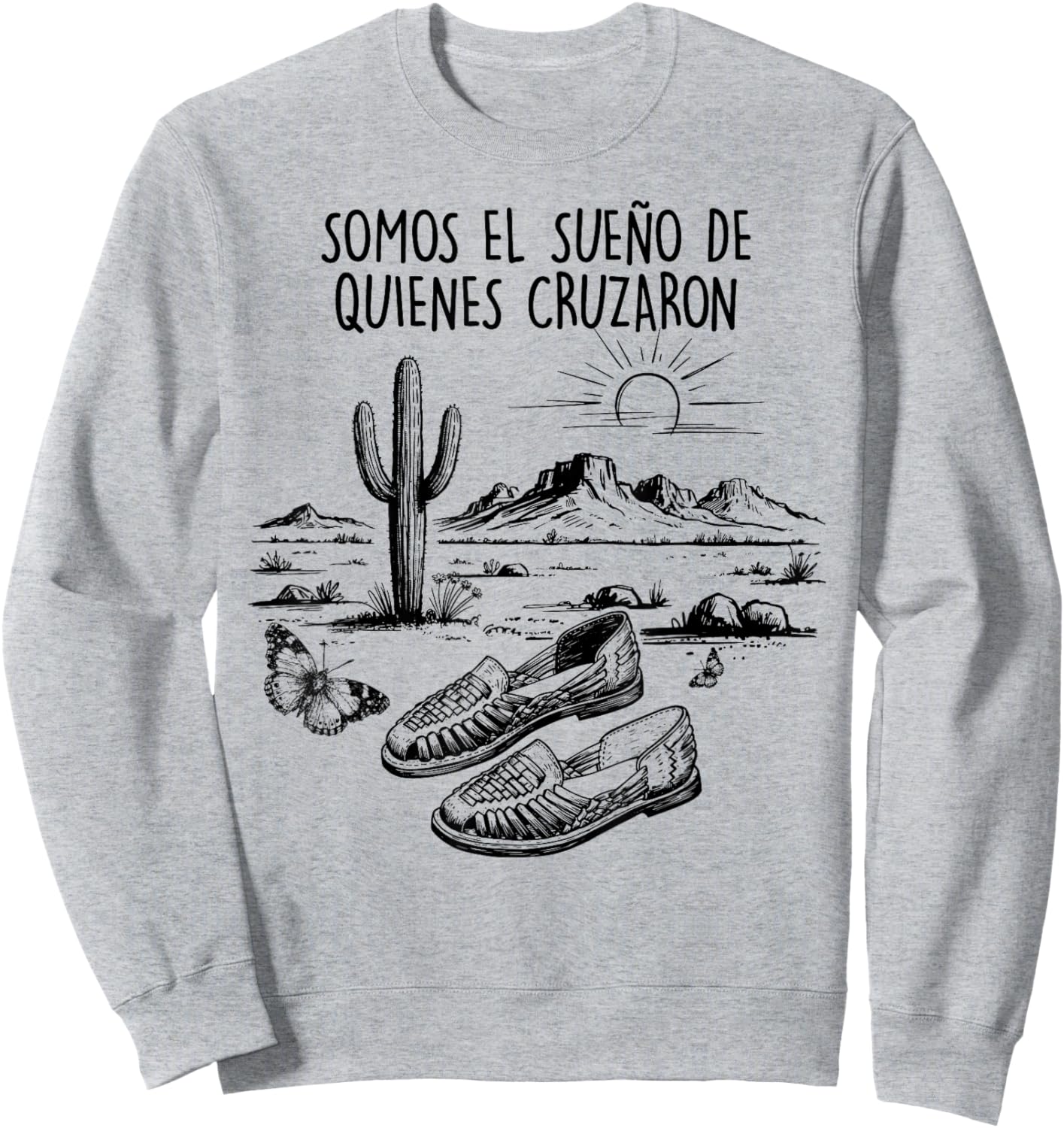 Mexican Immigrant Pride, Somos el Sueño de Quienes Cruzaron Sweatshirt - Sweatshirt | Ash