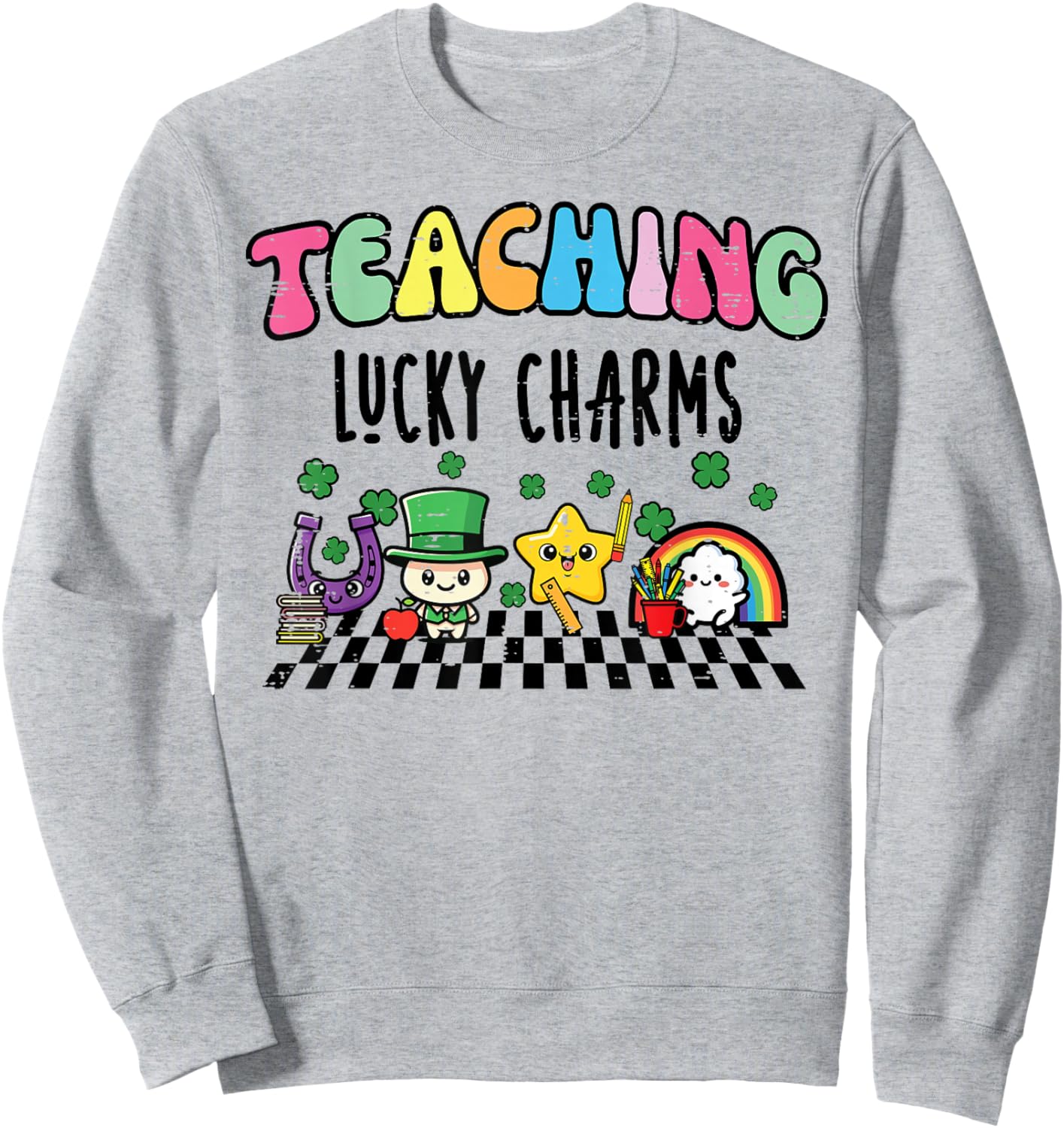 St Patricks Day Teaching Lucky Charms Saint Paddys Teacher Sweatshirt - Sweatshirt | Ash