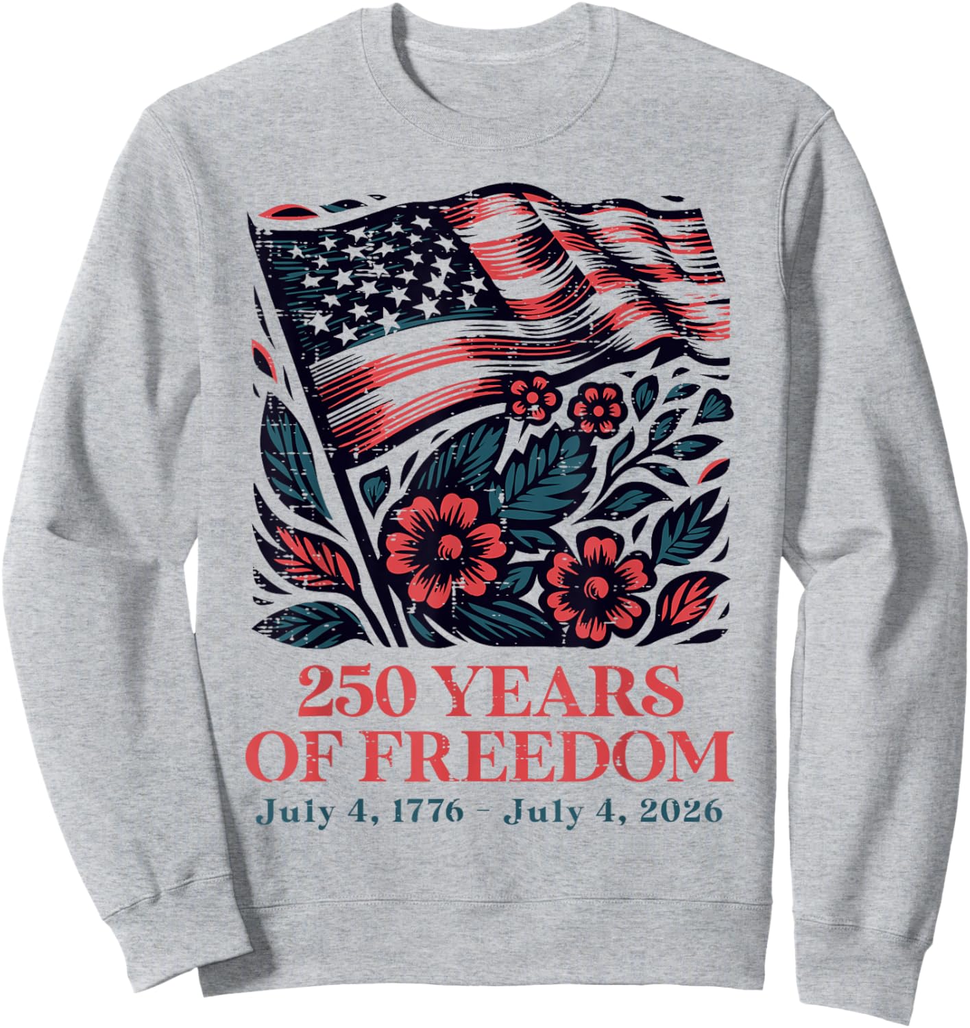 250 Years Freedom US Flag Flowers 250th Anniversary Women Sweatshirt - Sweatshirt | Ash