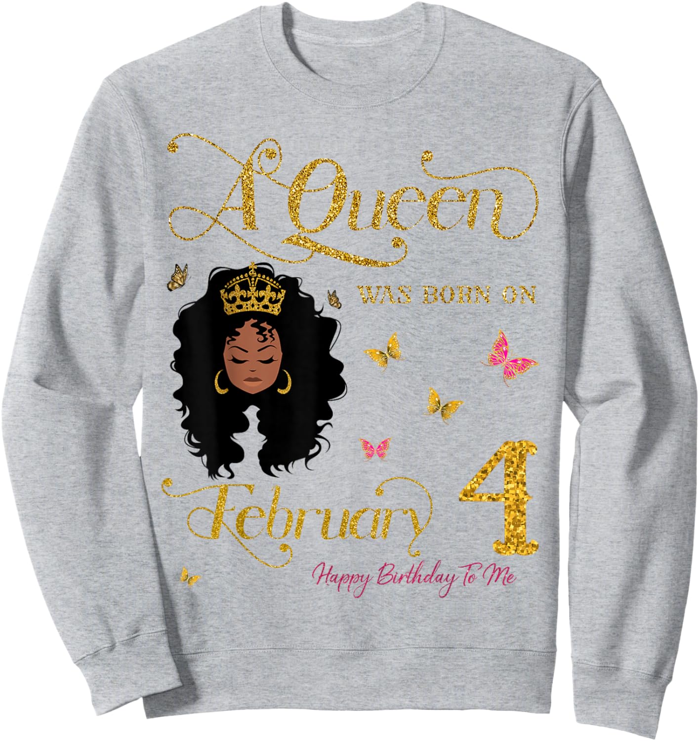 A Queen was Born on February 4 Happy Birthday to Me Sweatshirt - Sweatshirt | Ash