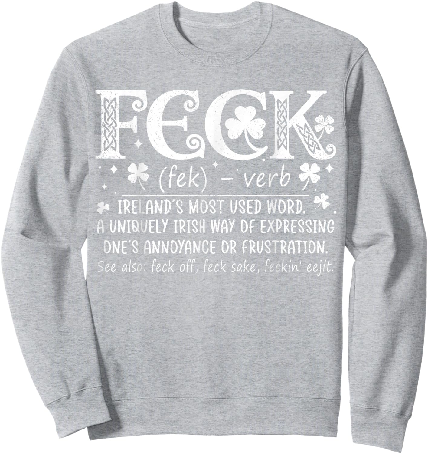 Feck Irish Shamrock Funny Feck Definition Men Women Ireland Sweatshirt - Sweatshirt | Ash