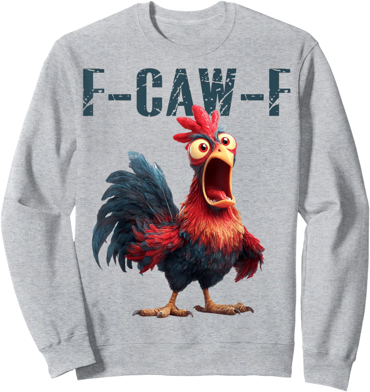 Funny F-Caw-F Chicken Rooster Meme Humor F CAW F Quote Sweatshirt - Sweatshirt | Ash