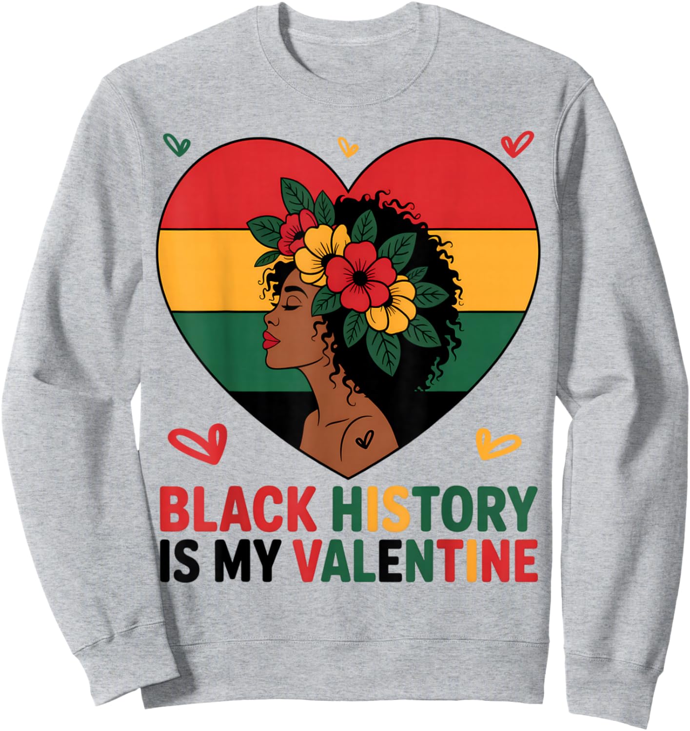 Black History is My Valentine Heart Afro Black History Month Sweatshirt - Sweatshirt | Ash