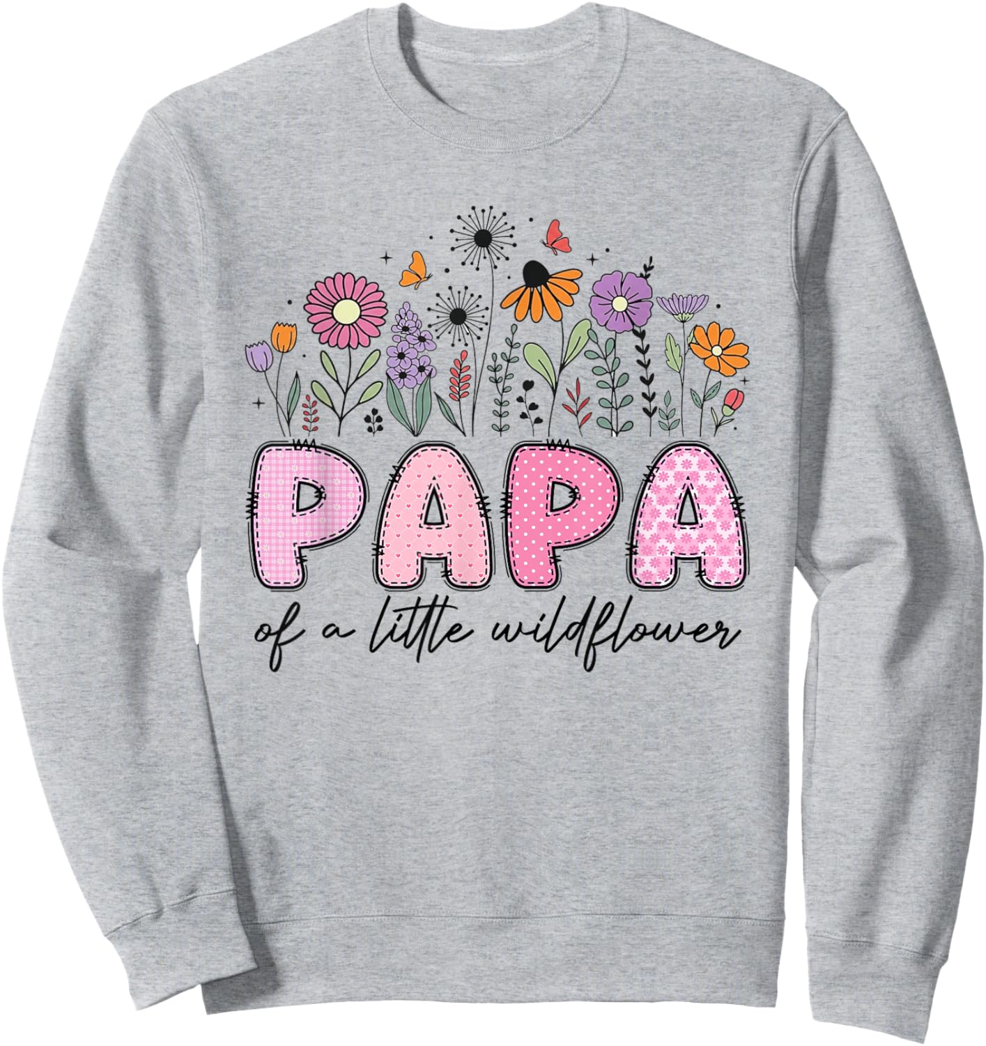 Papa of The Little Wildflower Pink Floral Birthday Girl Sweatshirt - Sweatshirt | Ash