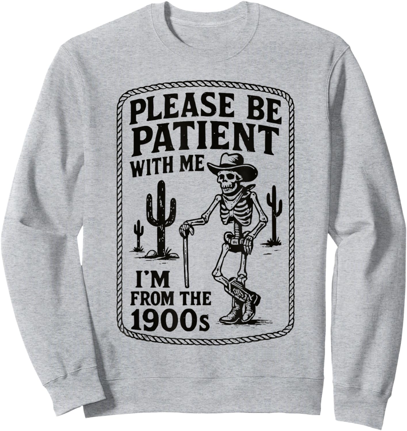 Please Be Patient with Me I’m from The 1900s Funny Skeleton Sweatshirt - Sweatshirt | Ash