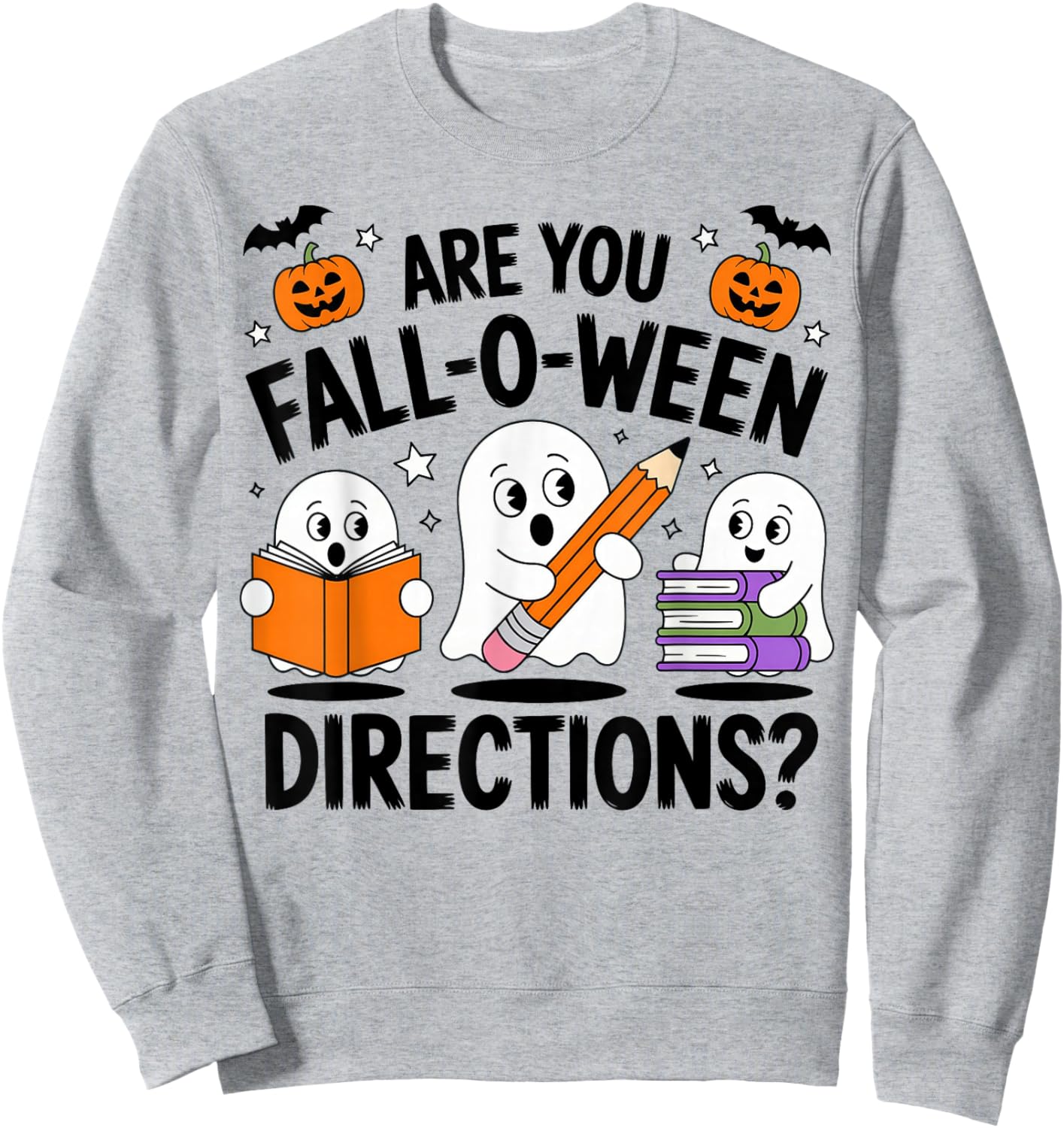 are You Fall O Ween Directions Halloween Teacher Ghosts Sweatshirt - Sweatshirt | Ash