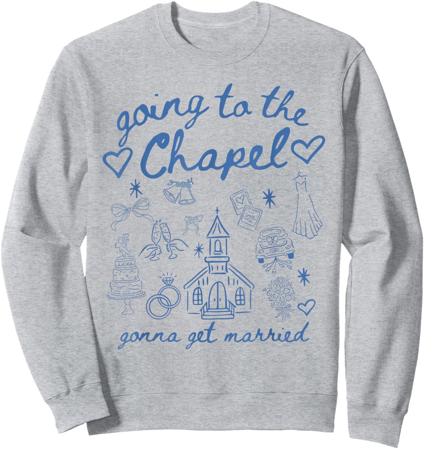 Going to Chapel Gonna Get Married Bachelorette Party Women Sweatshirt - Sweatshirt | Ash